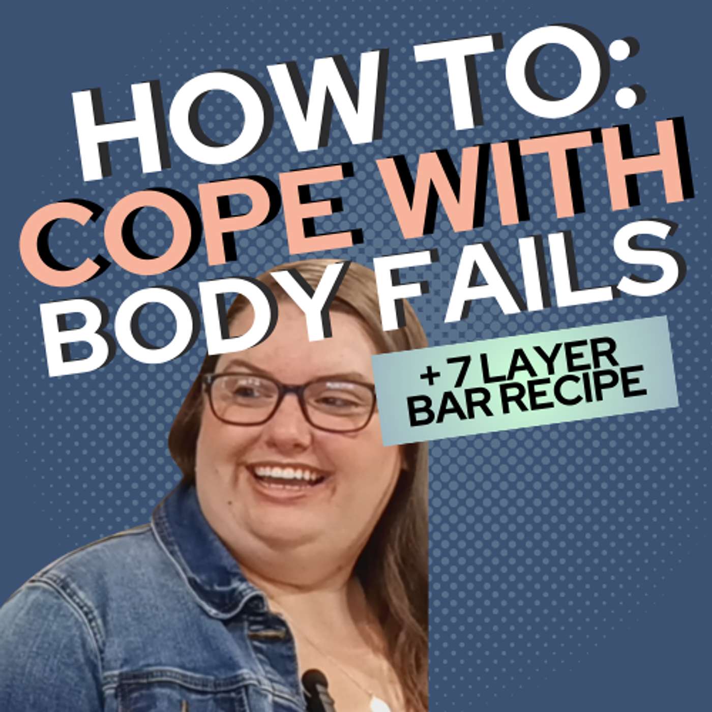 Cope With Body Fails: Kelly Parker’s Pre-Eclampsia Journey + 7 Layer Bars episode artwork