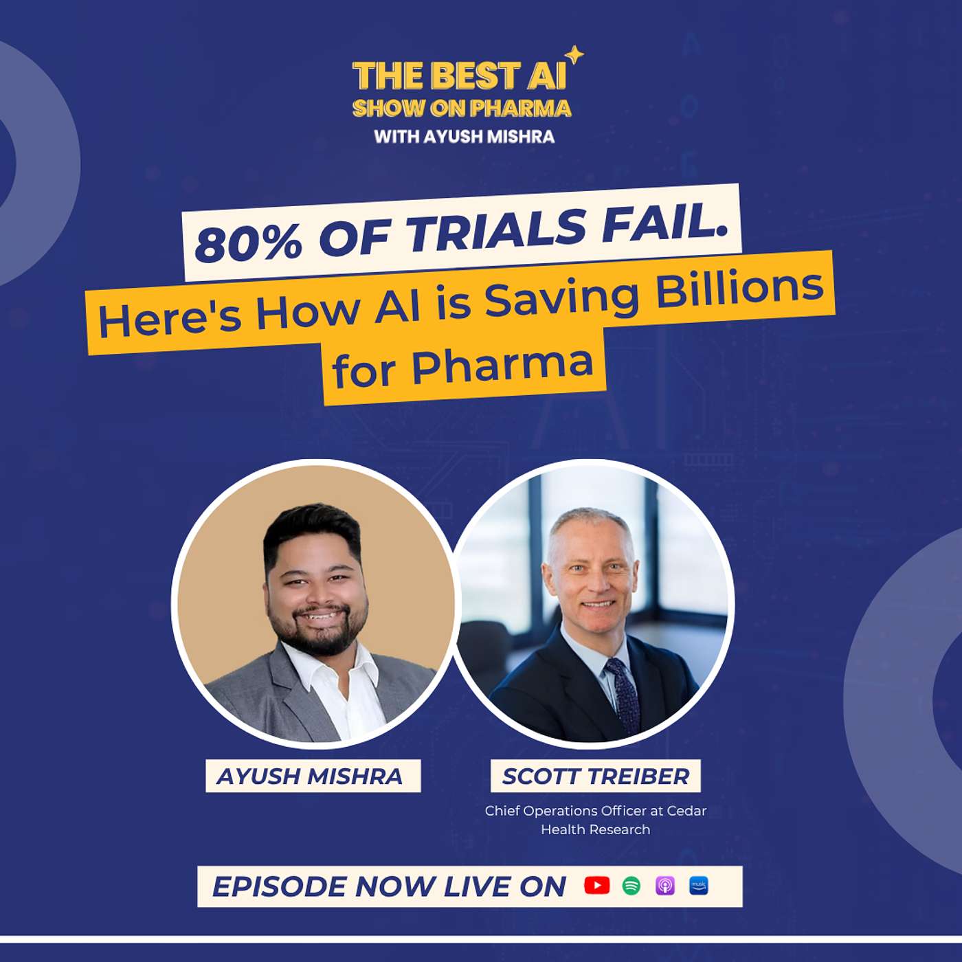 Ep #1 | 80% of Trials Fail. Here's How AI Is Saving Billions for Pharma with Ayush Mishra ft. Dr. Scott Treiber episode artwork