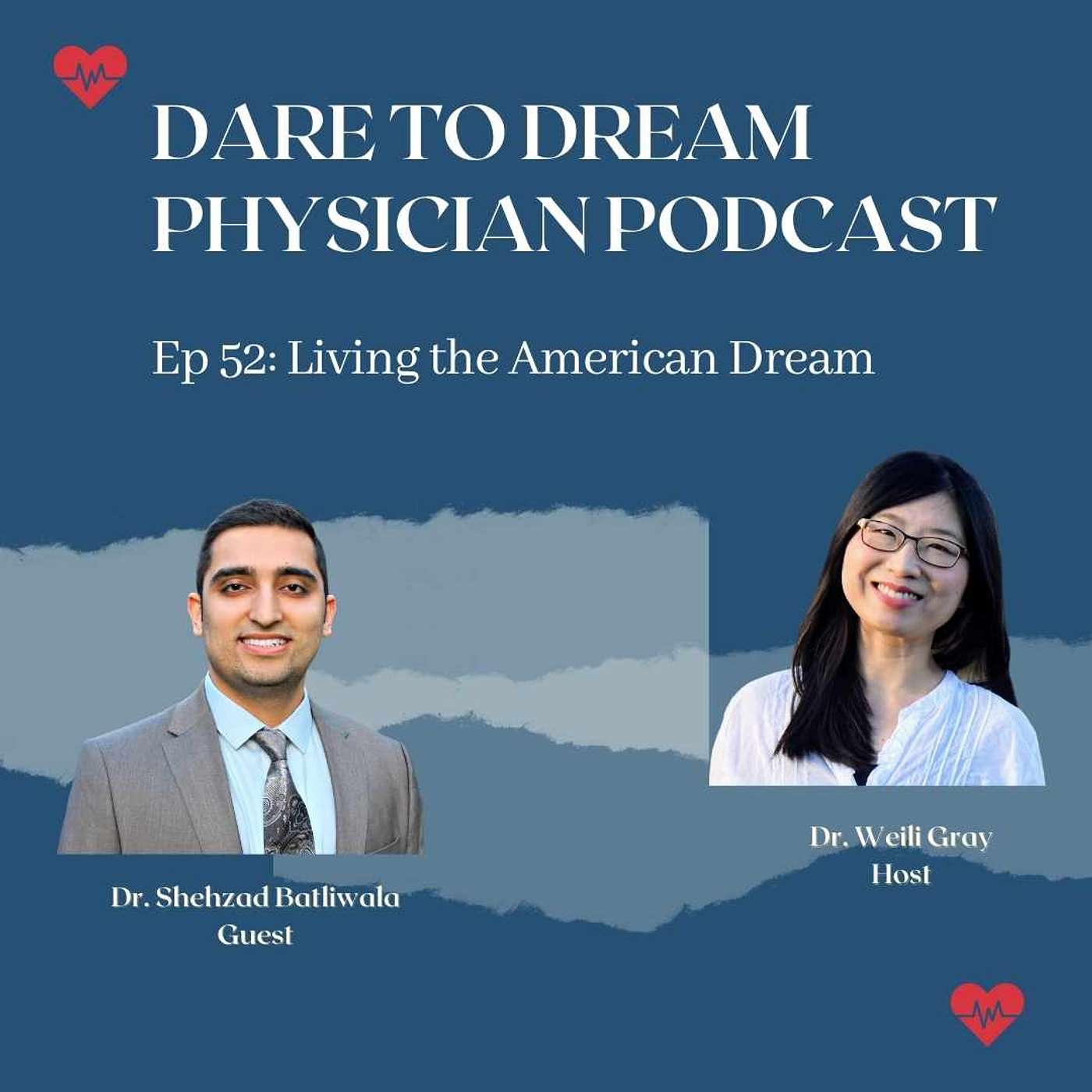 Ep 52: Living the American Dream with Dr. Shehzad Batliwala