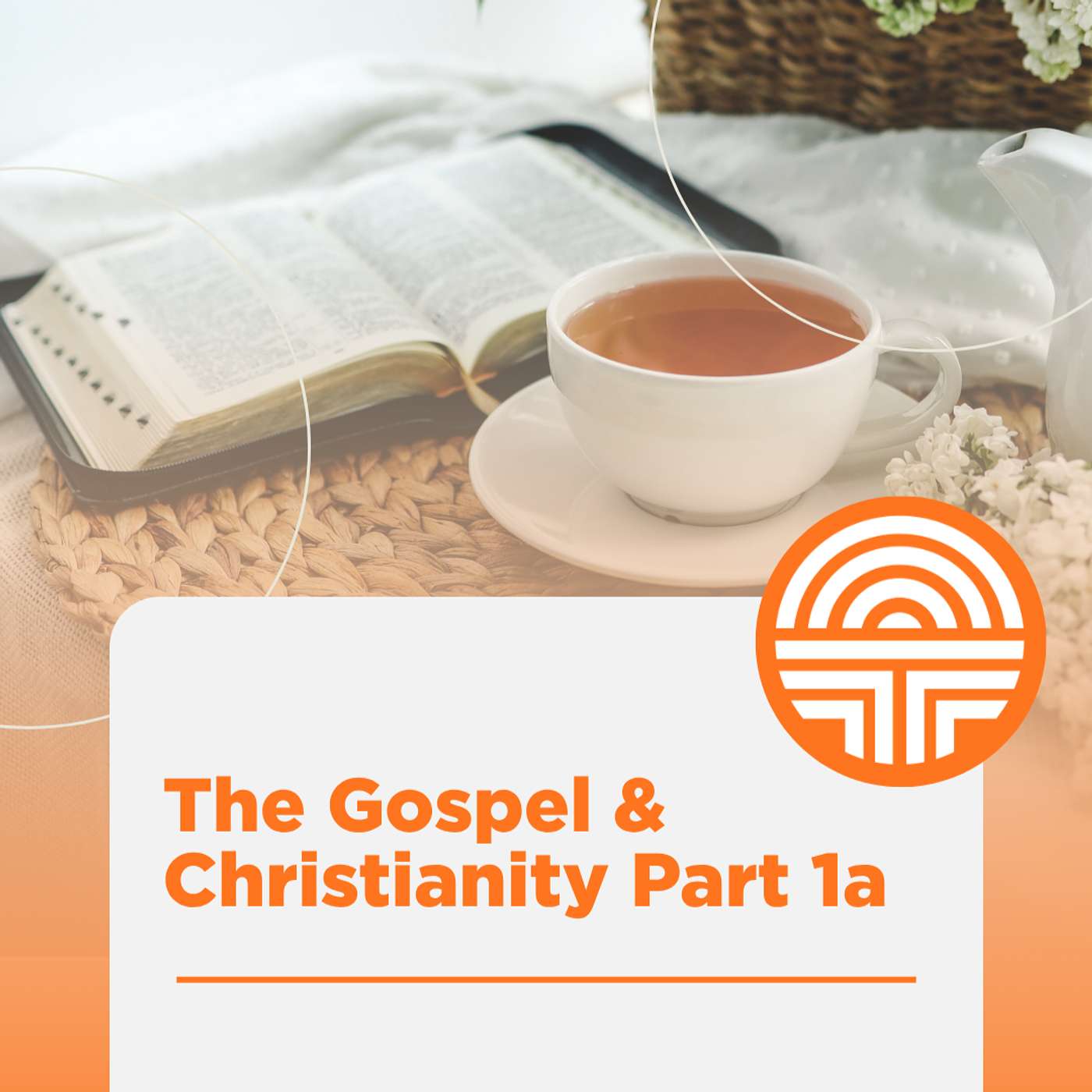 The Gospel & Christianity: Part 1a (Week 5) episode artwork