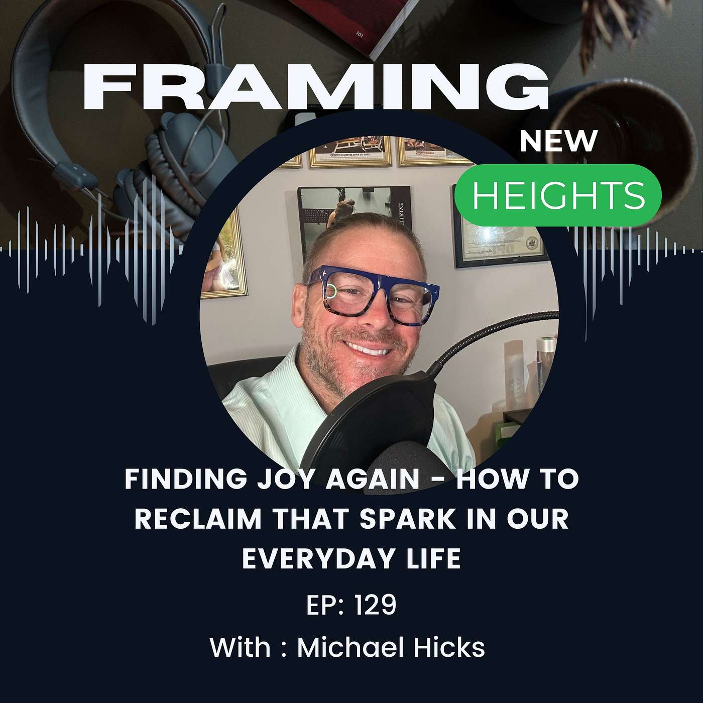 Finding Joy Again - How to Reclaim that Spark in our Everyday Life. EP: 129