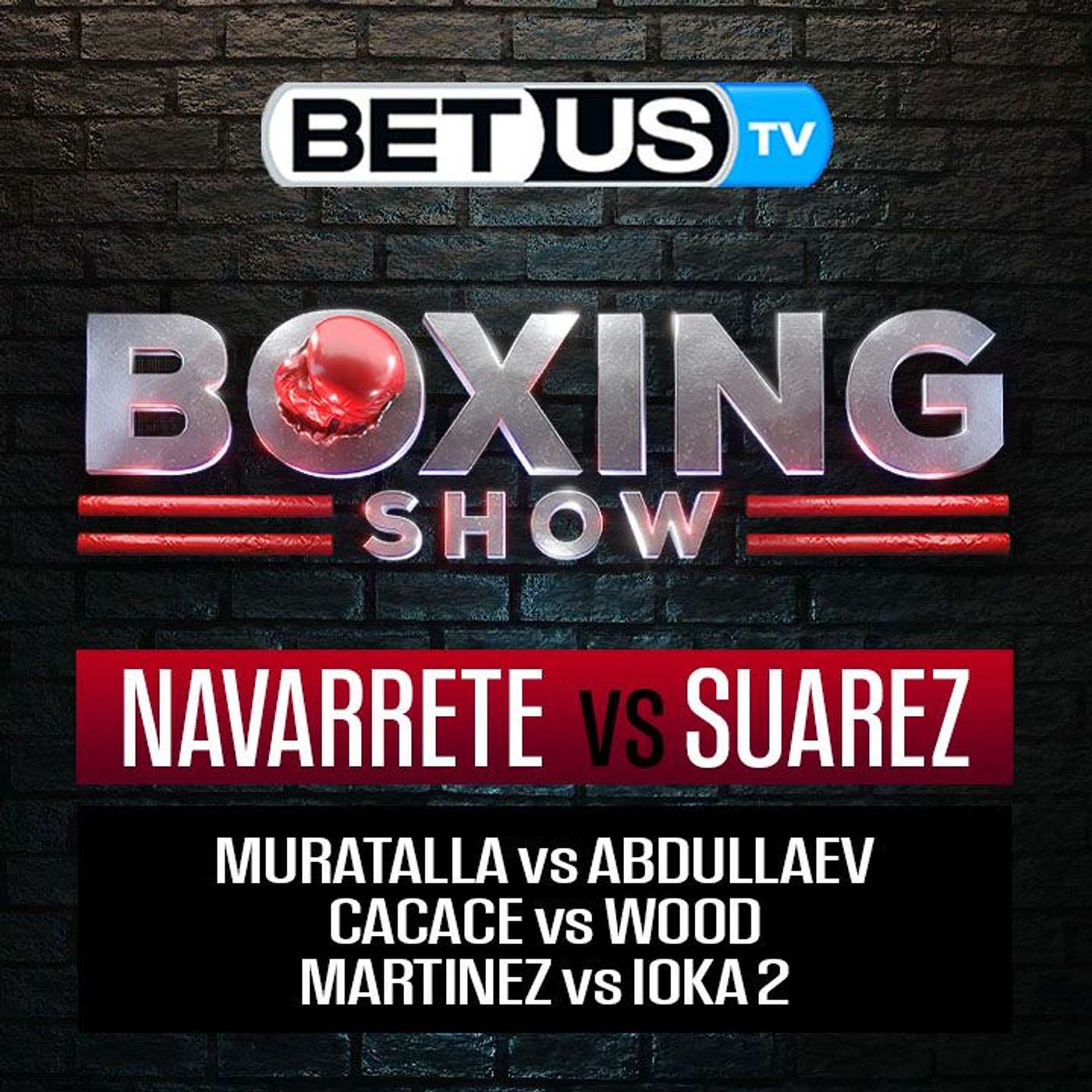Navarrete/Suarez + Muratalla/Abdullaev + Cacace/Wood + More | Boxing Picks, Predictions & Odds