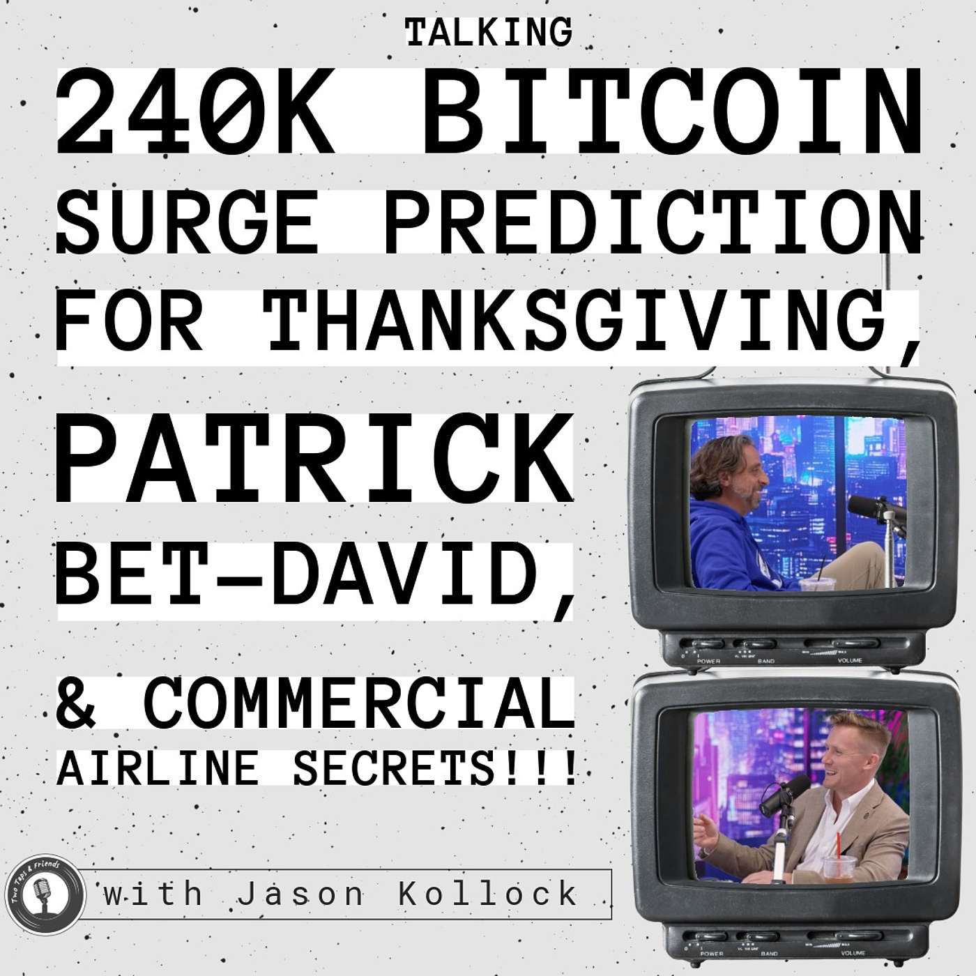 Kollock | Talking 240k BTC Surge Prediction for 🦃, Patrick Bet-David, & Commercial ✈️ Secrets! #43 episode artwork