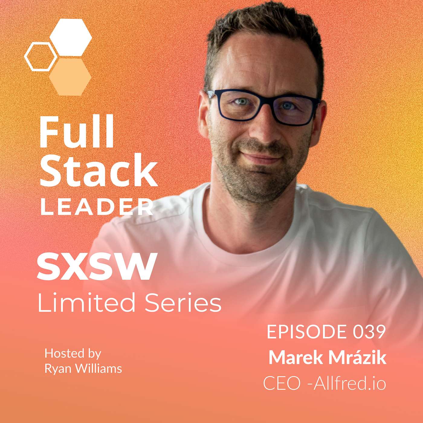 Full Stack Leader - SXSW Limited Series - Marek Mrázik - CEO - Allfred.io episode artwork
