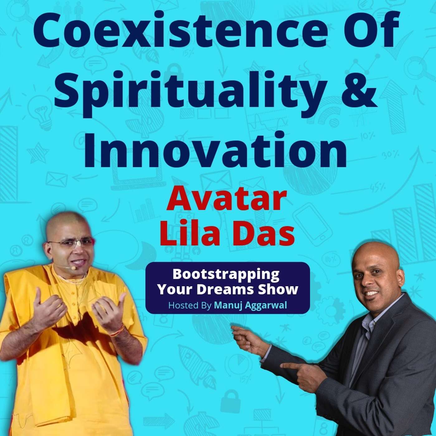 069 | Coexistence Of Spirituality & Innovation | Qualities Of Successful Leadership | With Avatar Lila Das