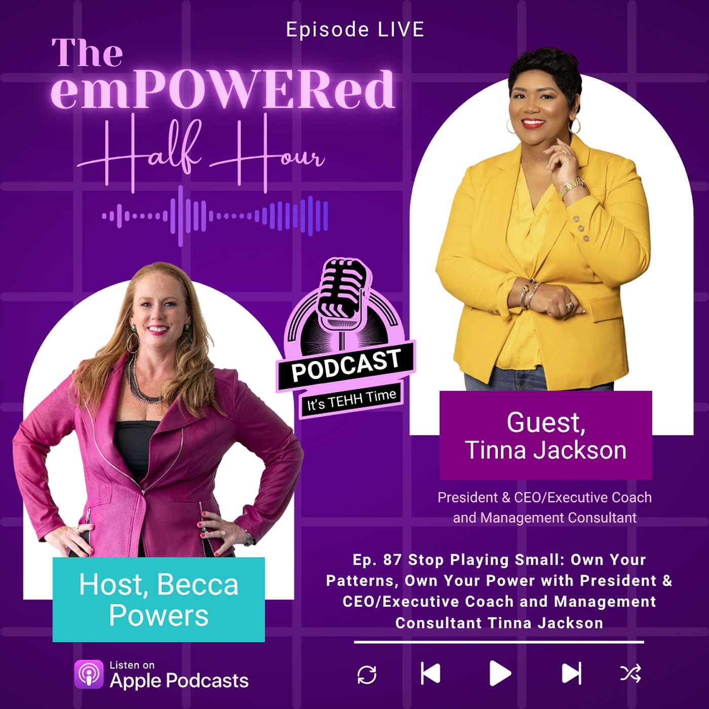 Stop Playing Small: Own Your Patterns, Own Your Power with President & CEO/Executive Coach and Management Consultant Tinna Jackson