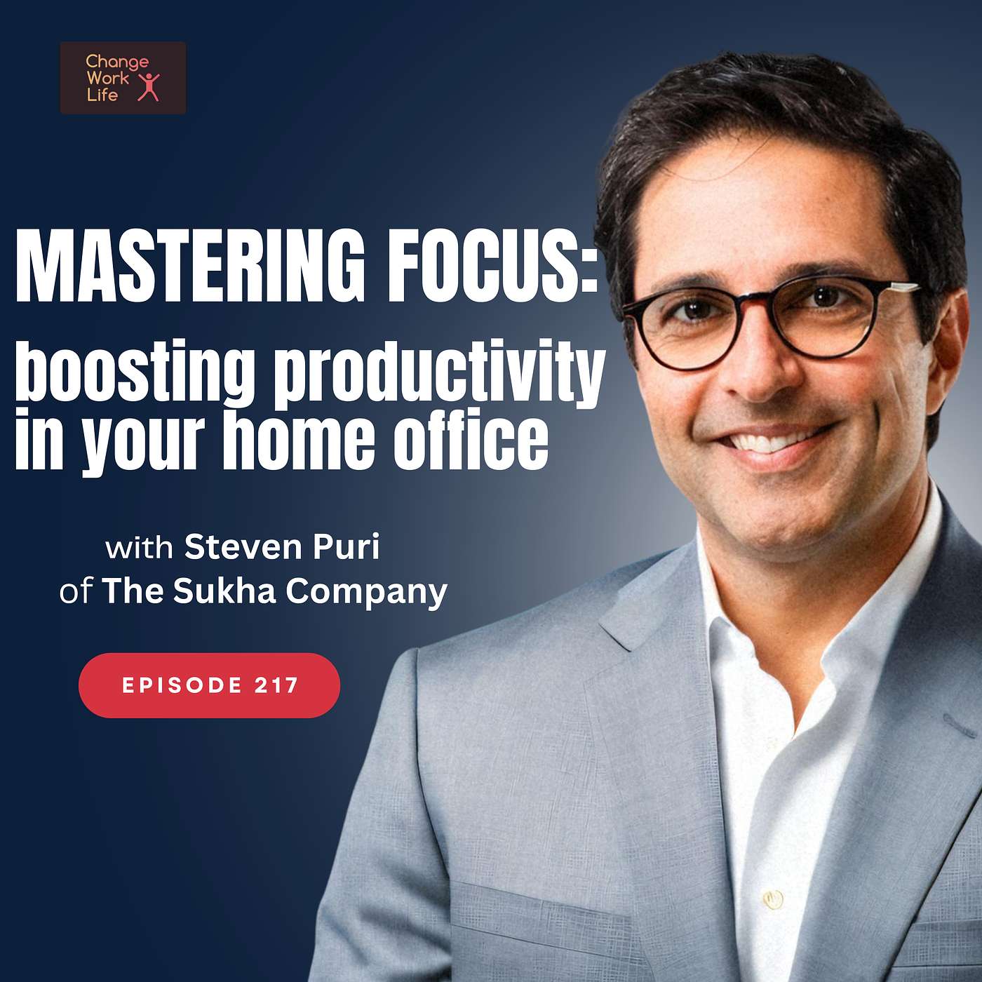 Mastering focus: boosting productivity in your home office - with Steven Puri of The Sukha Company
