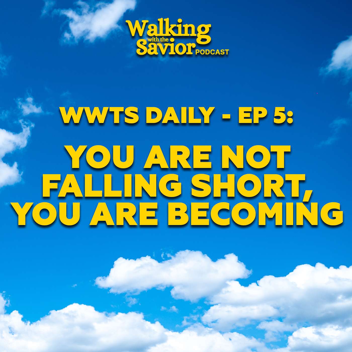 You Are Not Falling Short, You Are Becoming - WWTS DAILY - EP 5