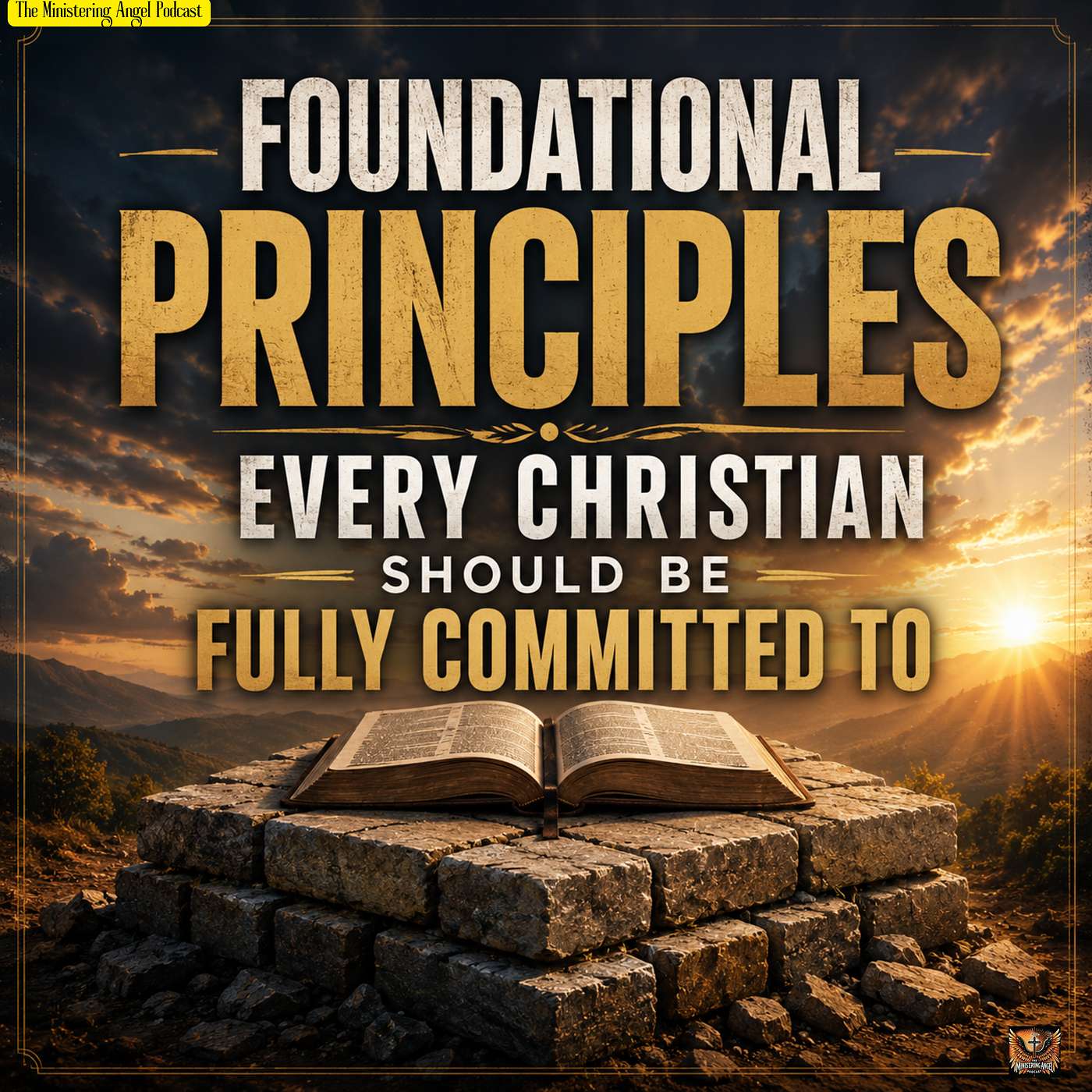 Foundational Principles Every Christian Should Be Fully Committed To episode artwork