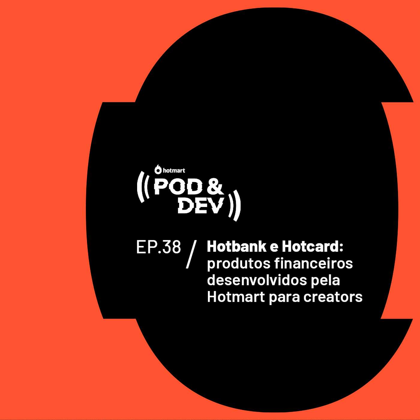 EP 38 | Hotbank e Hotcard: produtos financeiros desenvolvidos pela Hotmart para creators