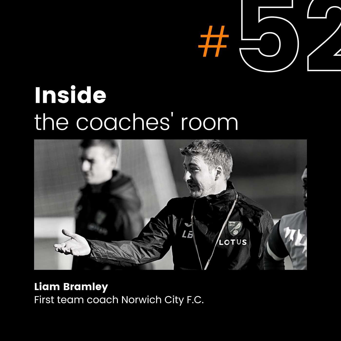 It's all about clarity | Liam Bramley, First Team Coach Norwich City FC | #52