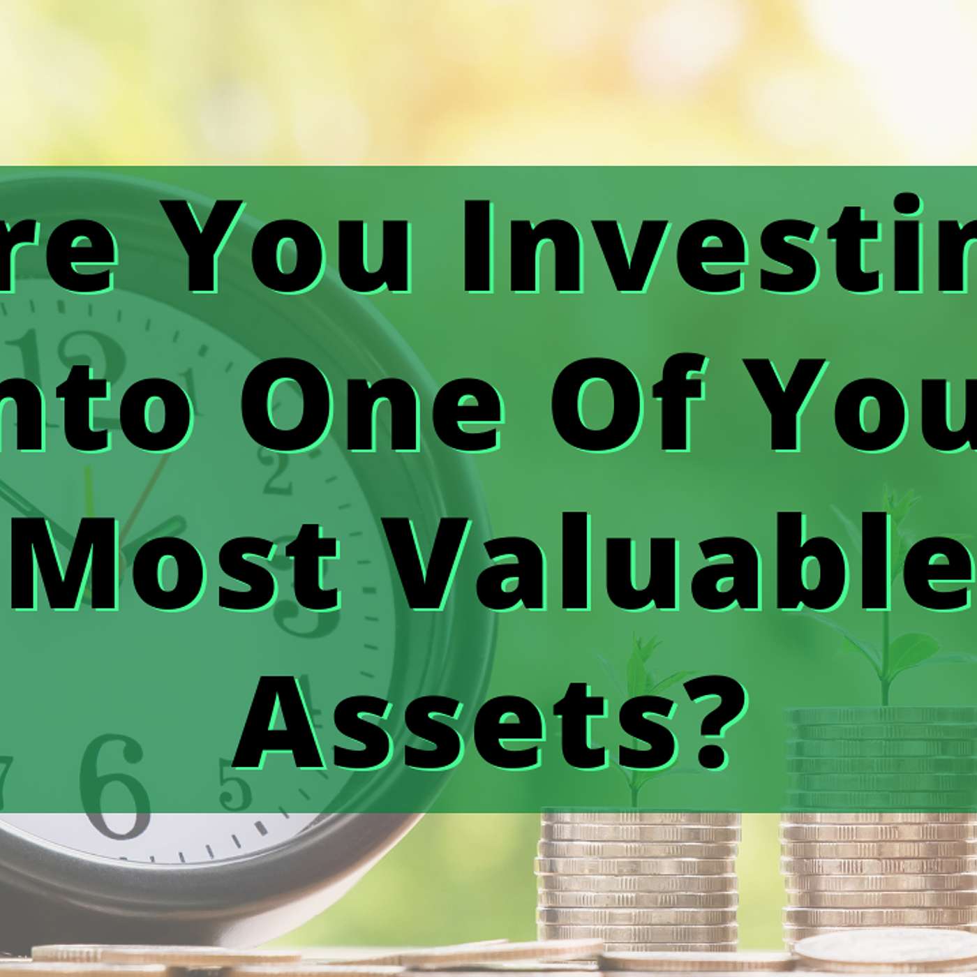 EP 185: Are You Investing Into One Of Your Most Valuable Assets? episode artwork