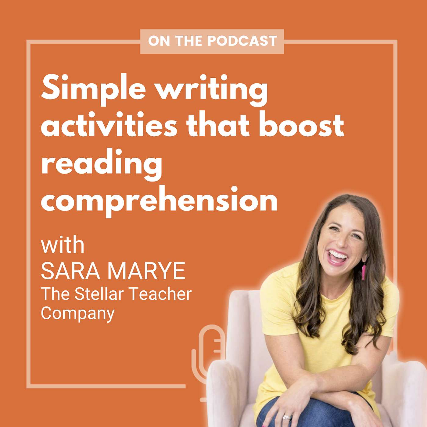 Simple writing activities that boost reading comprehension - with Sara Marye