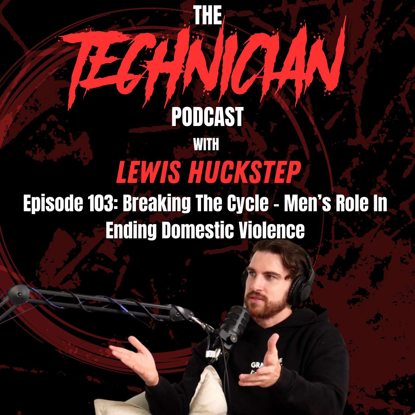 Episode 103: Breaking The Cycle - Men's Role In Ending Domestic Violence With Lewis Huckstep episode artwork