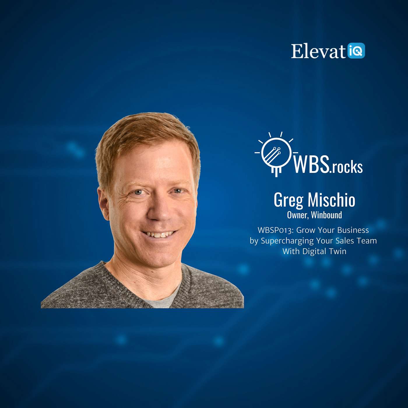 WBSP013: Grow Your Business by Supercharging Your Sales Team With Digital Twin w/ Greg Mischio