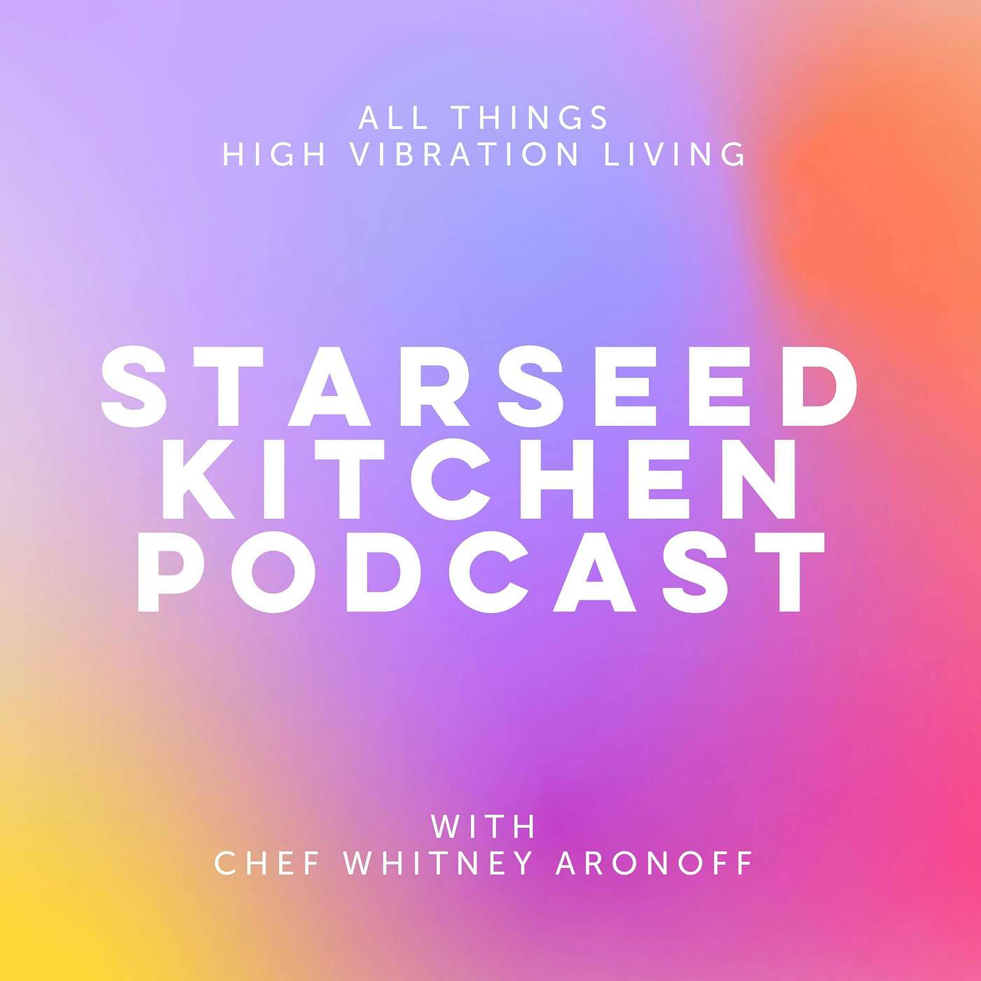 High Vibration Living with Chef Whitney Aronoff
