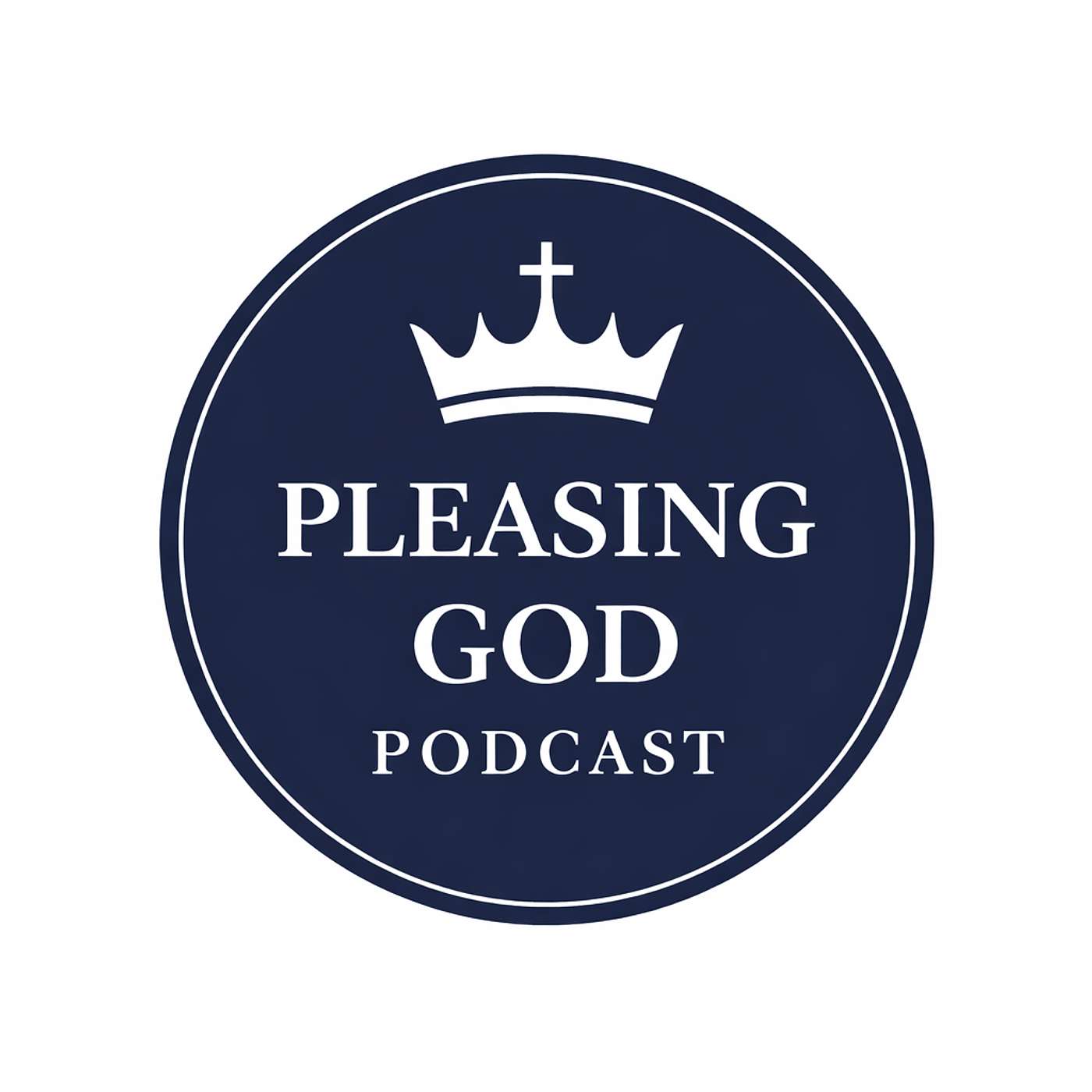 Pleasing God Podcast