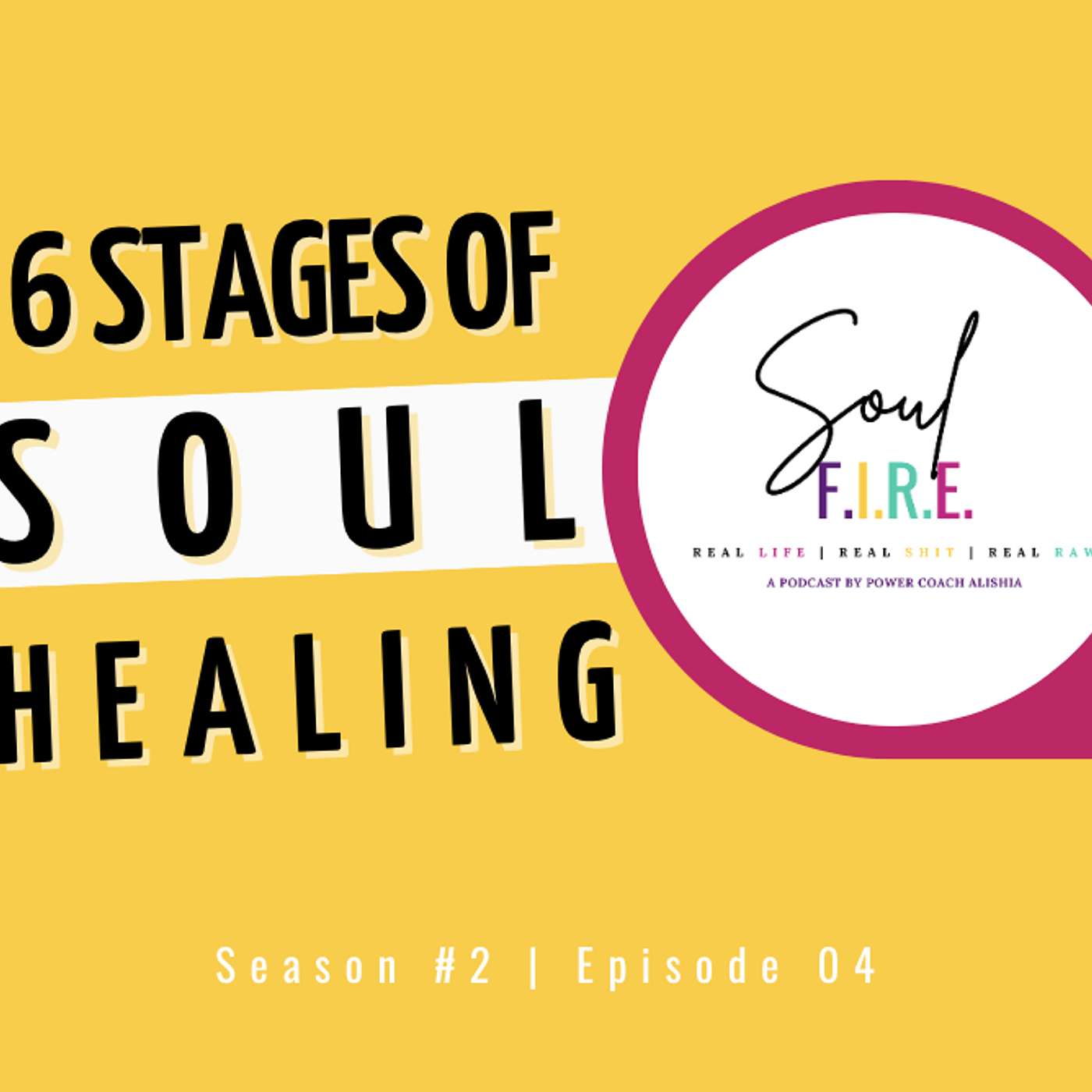 Season 3: Ep. 004 | 6 Stages of Soul Healing