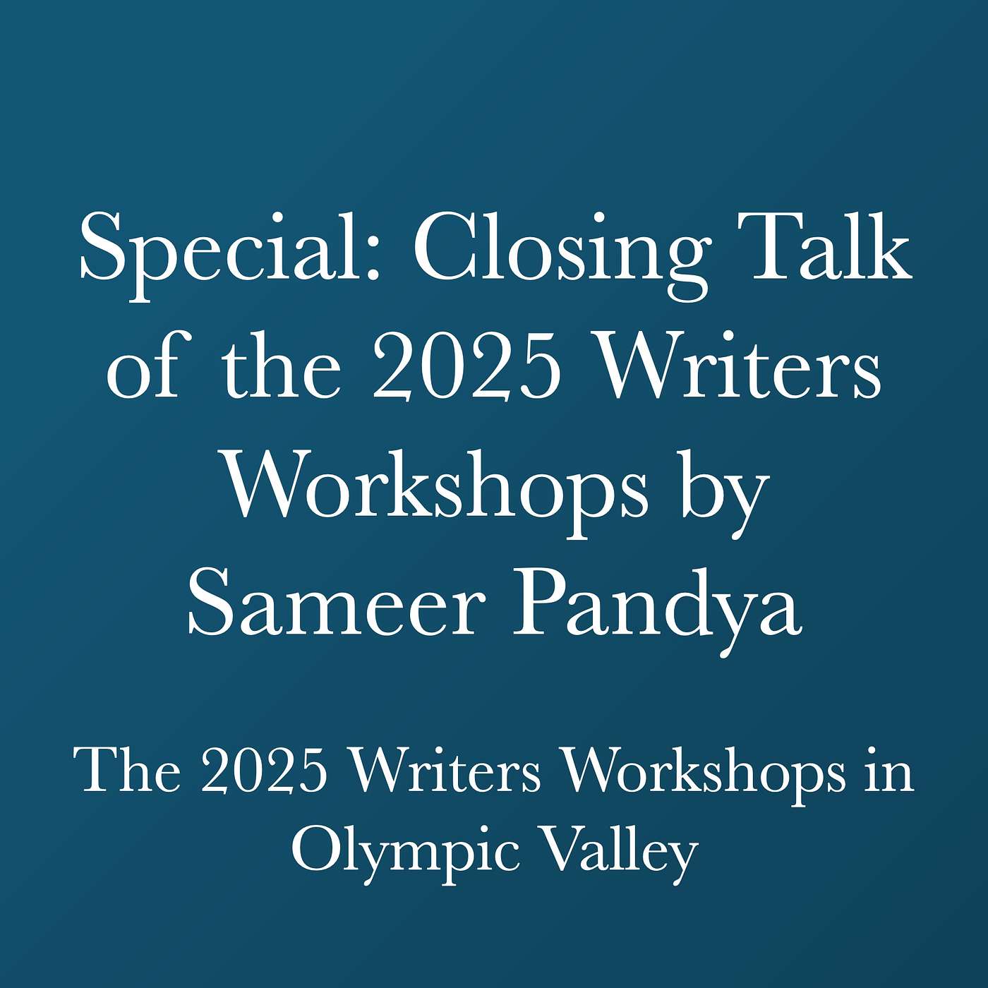Writers Workshops 2025 - Special: Closing Talk by Sameer Pandya episode artwork