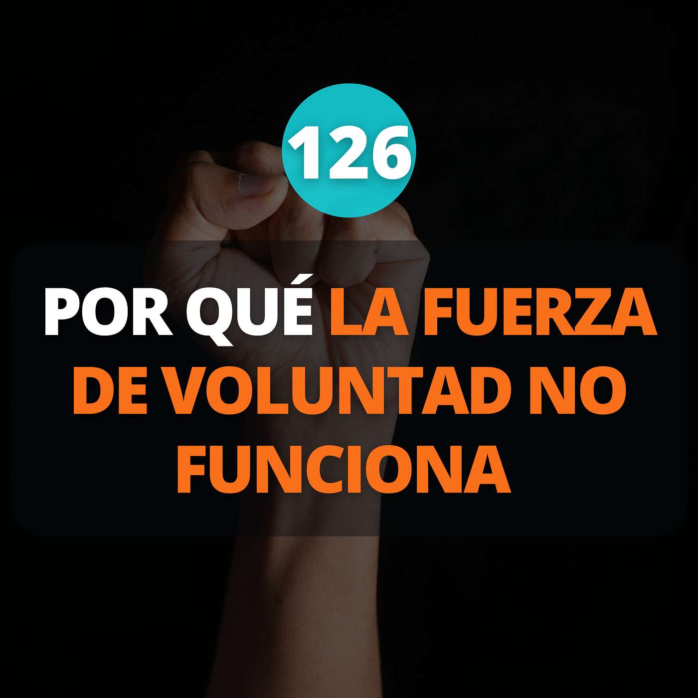 LA FUERZA DE VOLUNTAD NO FUNCIONA. ESTO ES LO QUE FUNCIONA PARA LOGRAR LO QUE QUIERES episode artwork