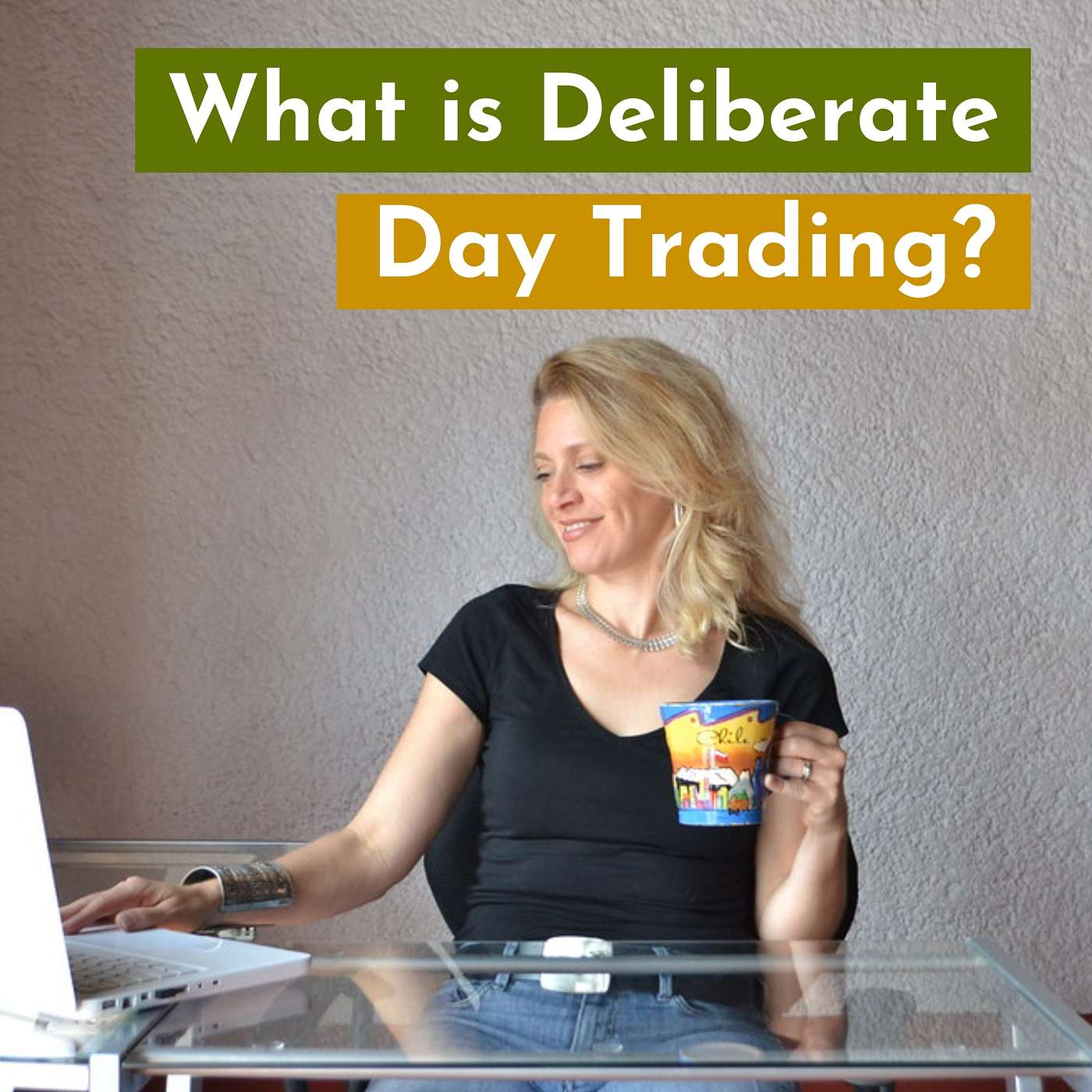 Deliberation in Your Day Trading -  Are You Doing It