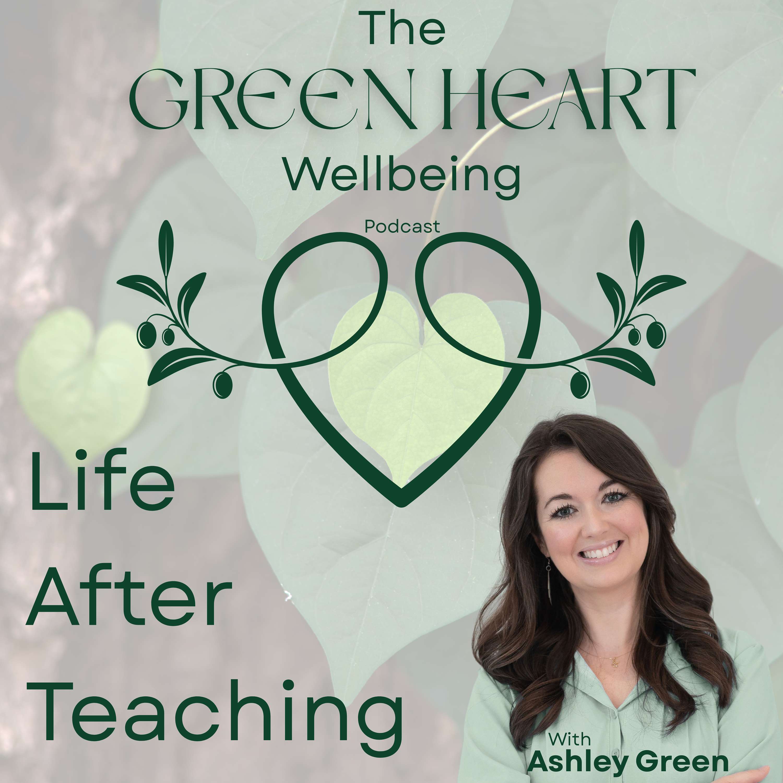The Green Heart Wellbeing Podcast - Life After Teaching