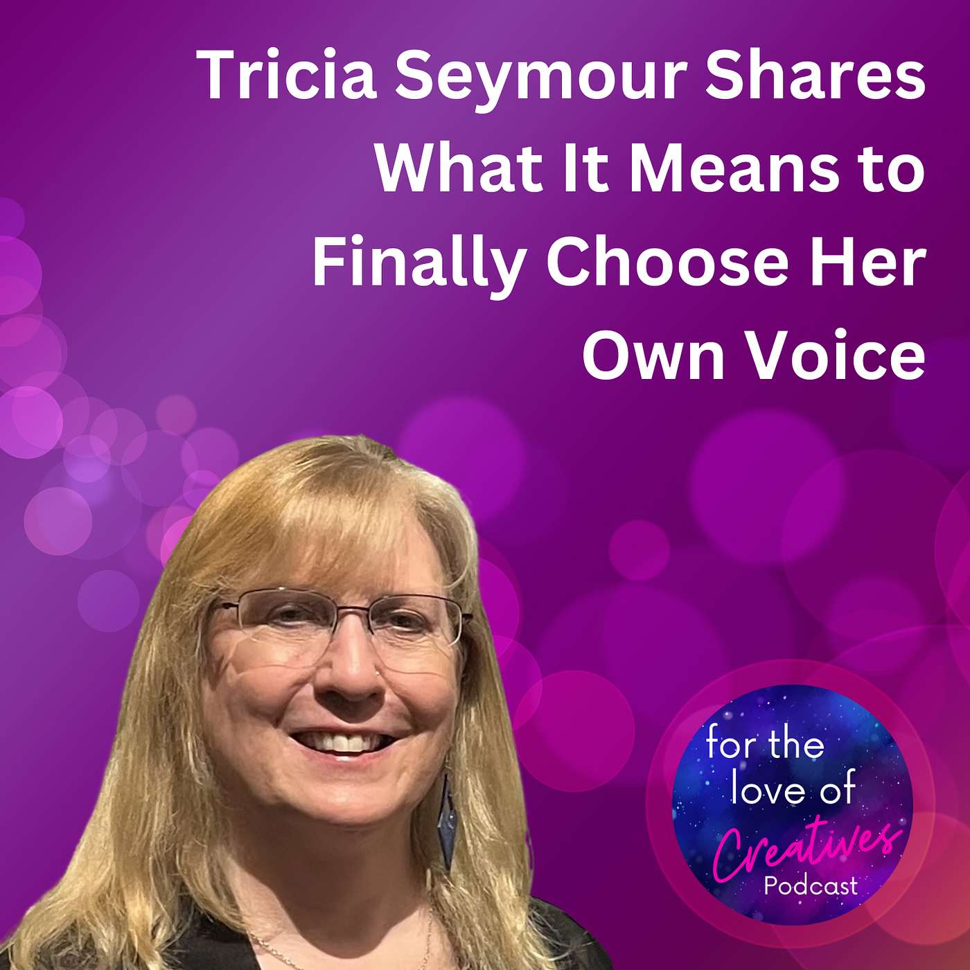 #057: Tricia Seymour Shares What It Means to Finally Choose Her Own Voice
