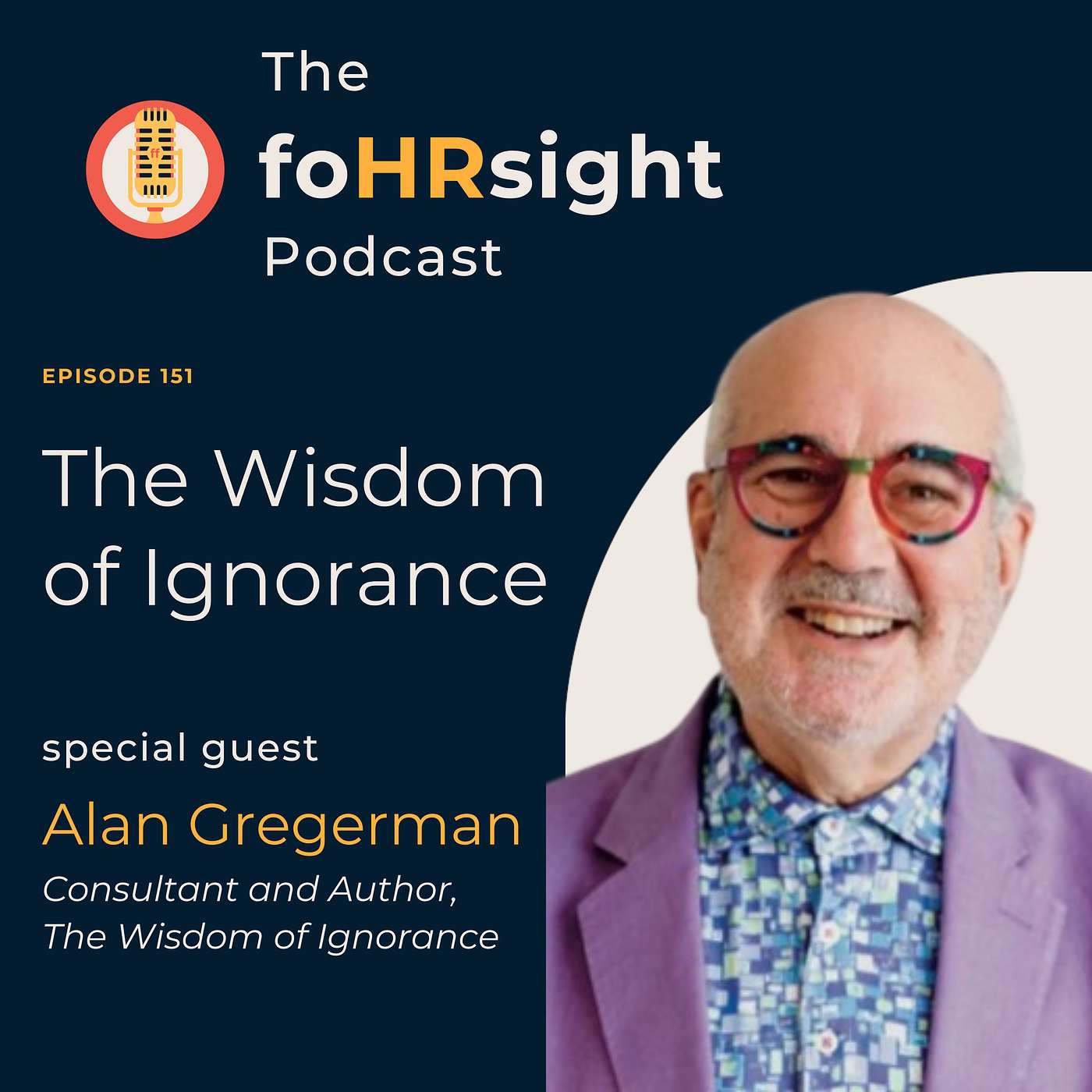 The Wisdom of Ignorance with Guest Alan Gregerman The Wisdom of Ignorance with Guest Alan Gregerman