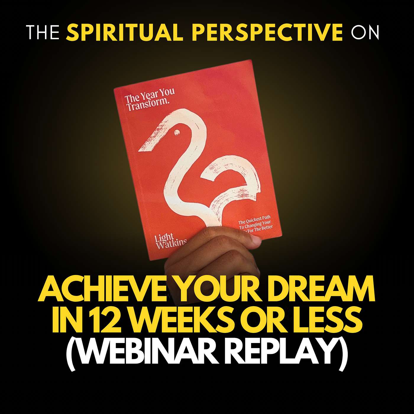 Achieve Your Dream in 12 Weeks or Less (Webinar Replay)