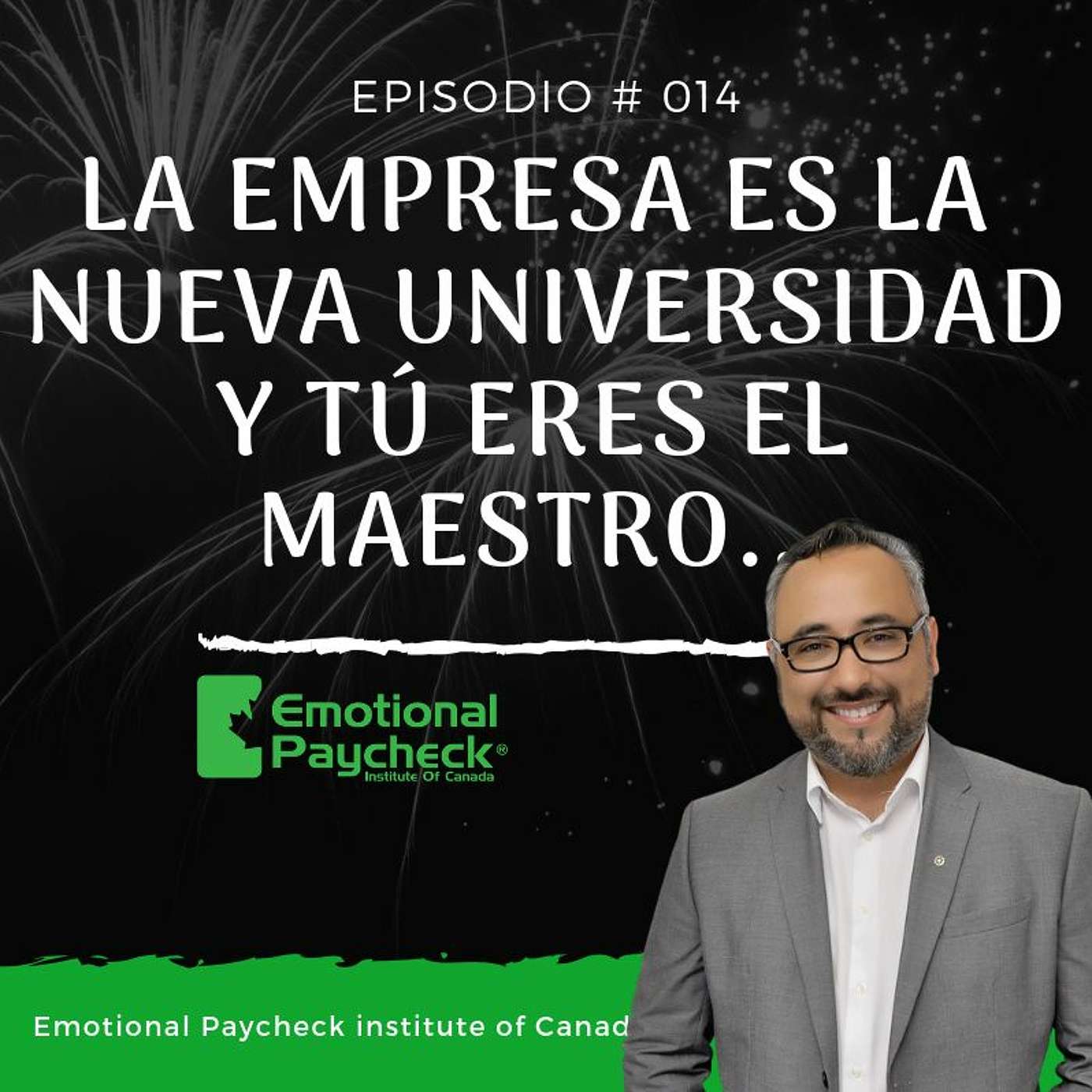 Episodio #014 - La Empresa Es La Escuela De Los Adultos - Pago Emocional