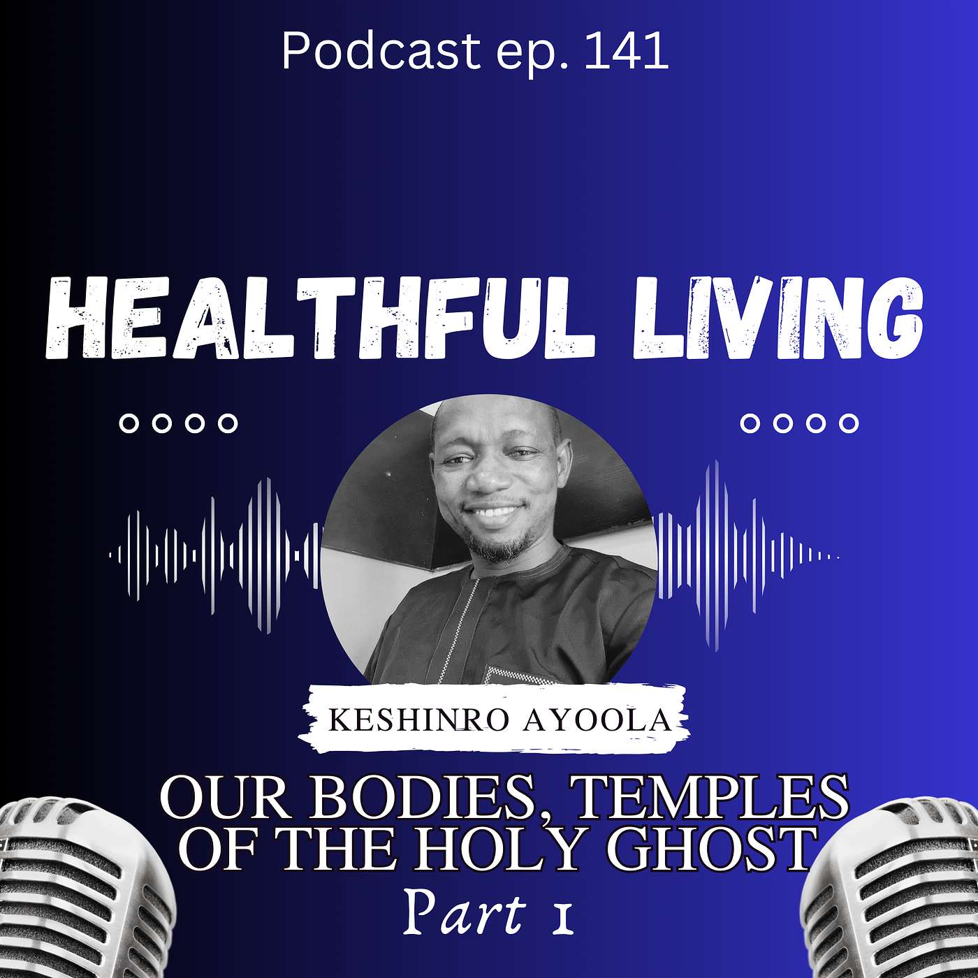 HEALTHFUL LIVING (OUR BODIES, TEMPLES OF THE HOLY GHOST) Pt 1 episode artwork
