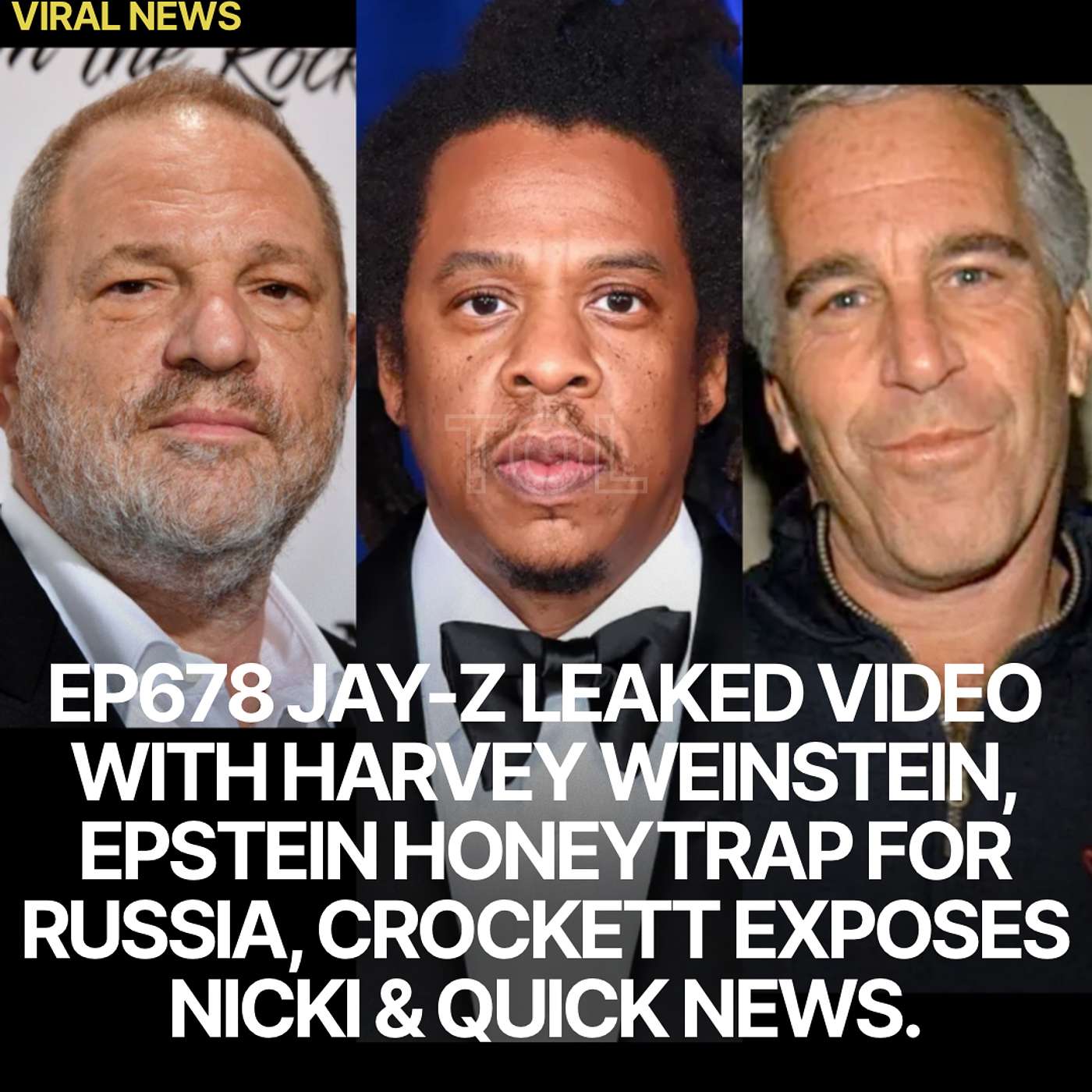 EP678 JAY-Z LEAKED VIDEO WITH HARVEY WEINSTEIN, EPSTEIN HONEYTRAP FOR RUSSIA, CROCKETT EXPOSES NICKI & QUICK NEWS.