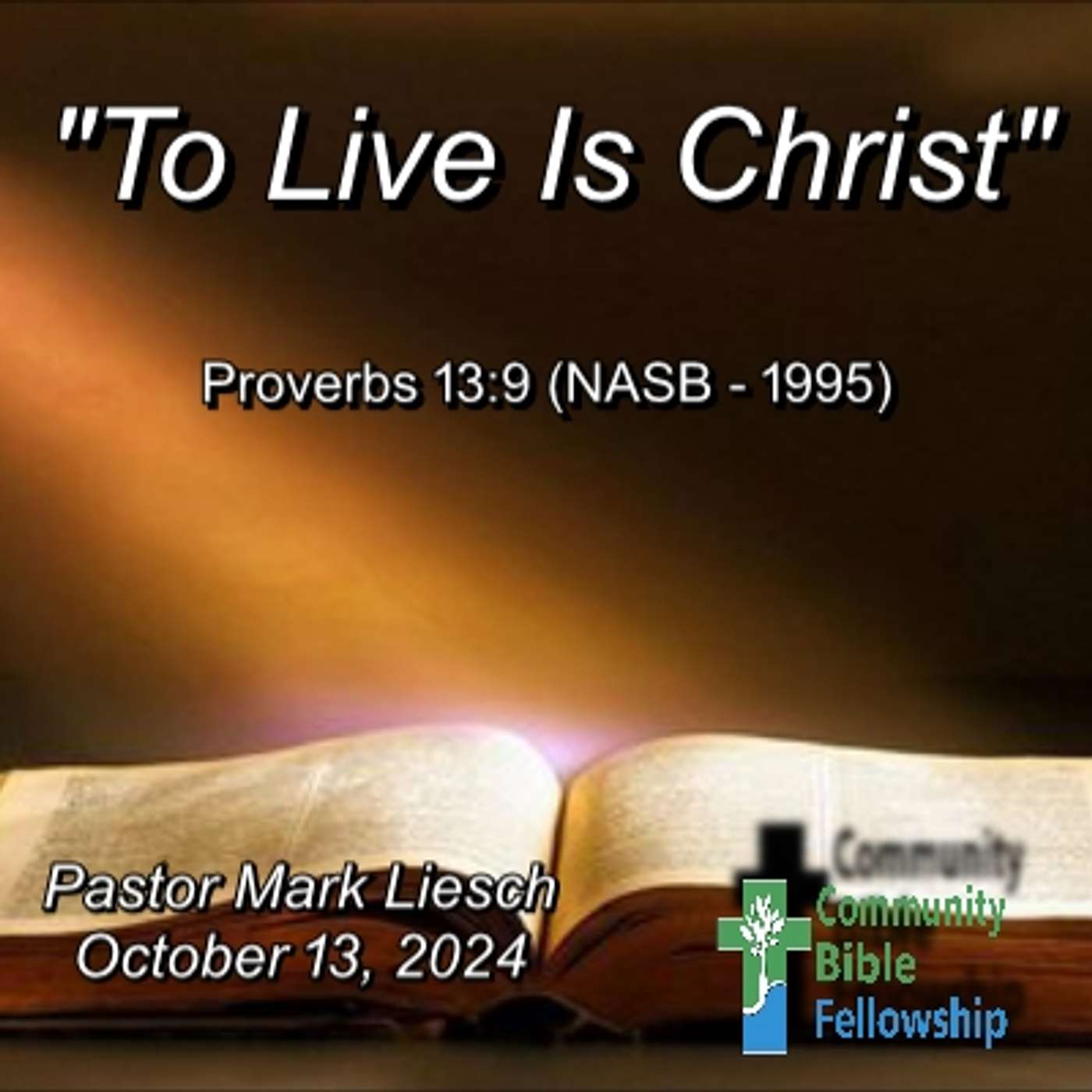 10.13.24 To Live Is Christ - Proverbs 13:9