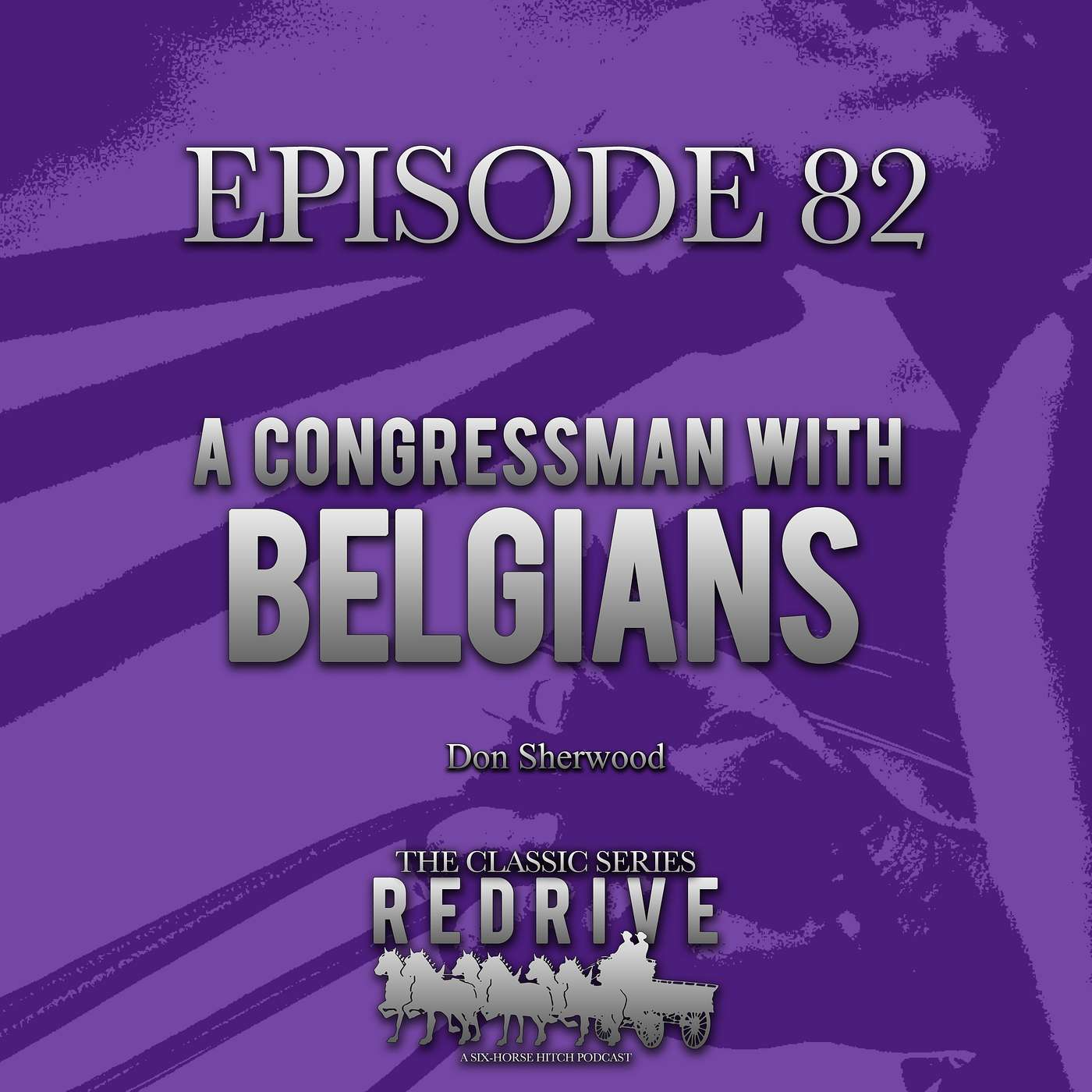 #82 A Congressman with Belgians - Don Sherwood