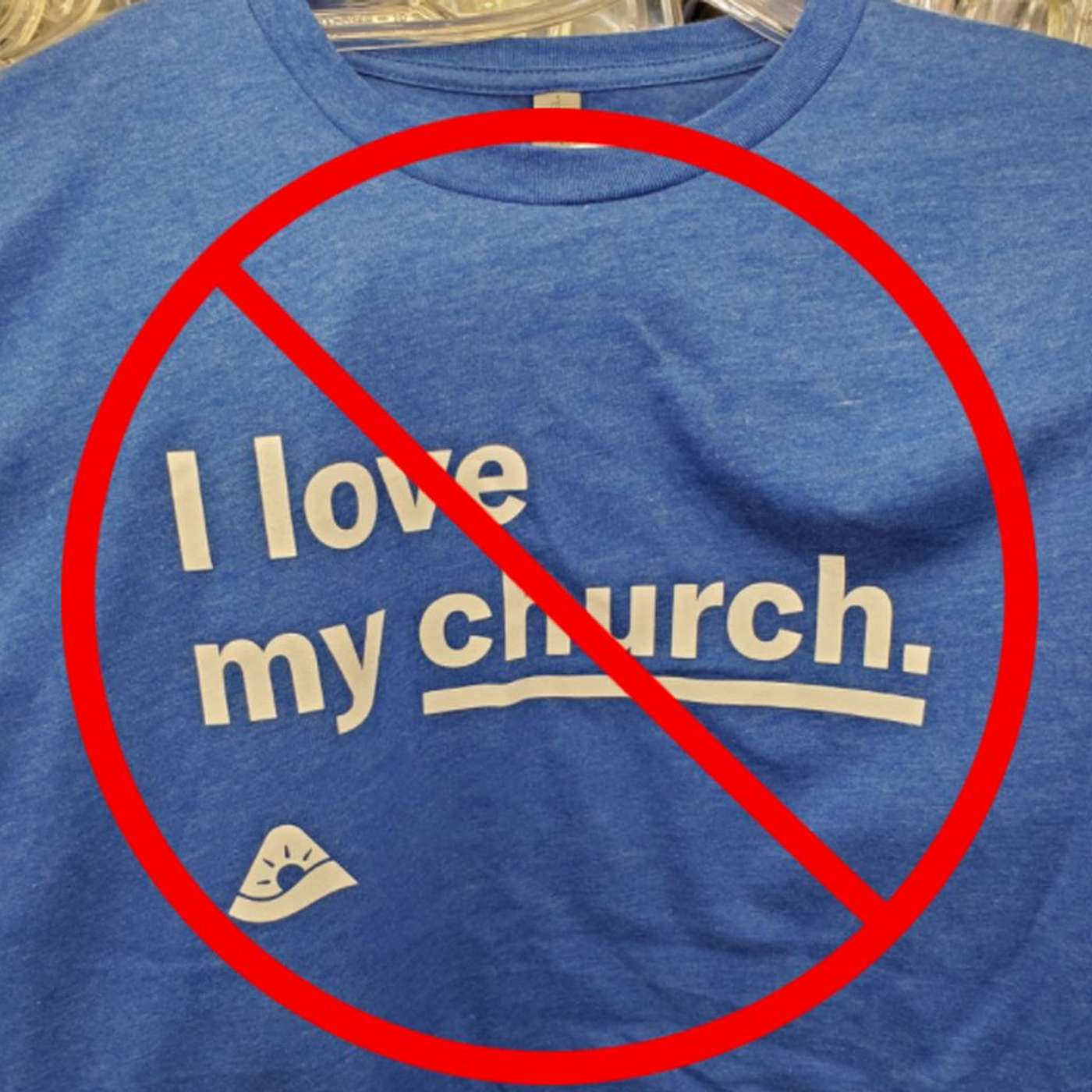 Beware of the “I Love My Church” Deception