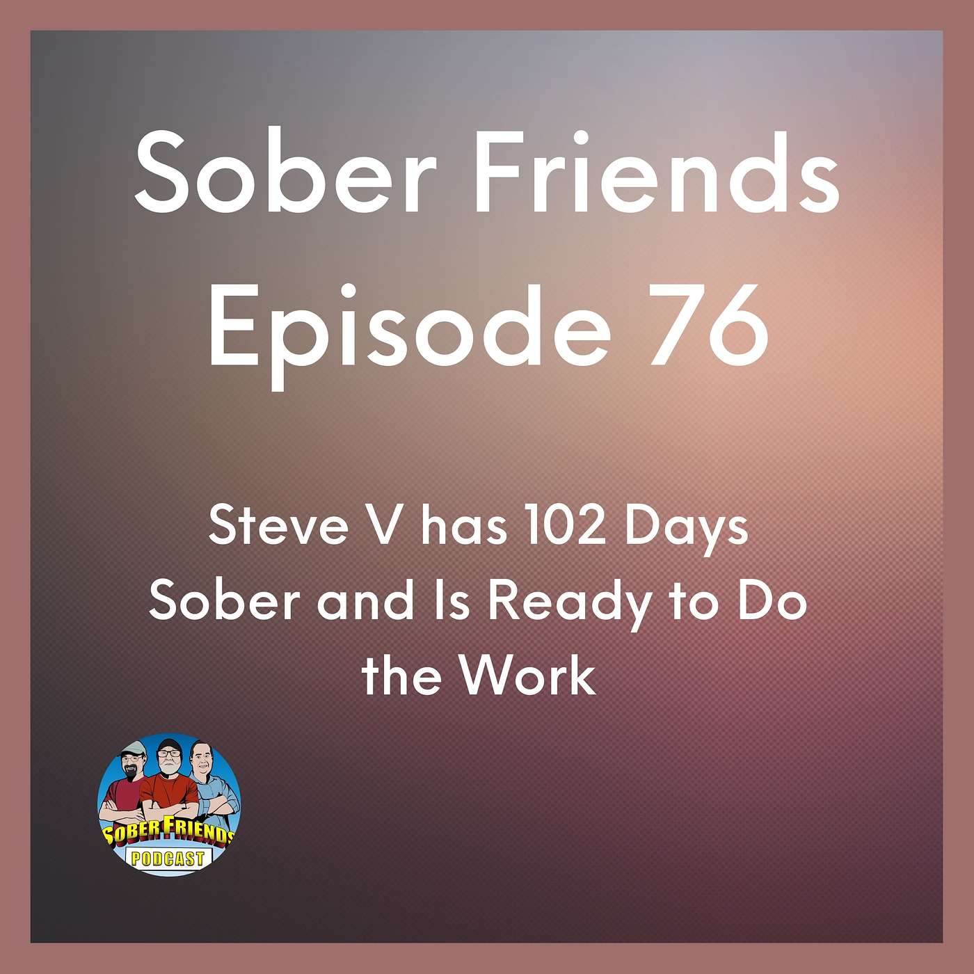 From Hyper-vigilance to Healing: Steve V's Journey Through PTSD and Alcoholism episode artwork