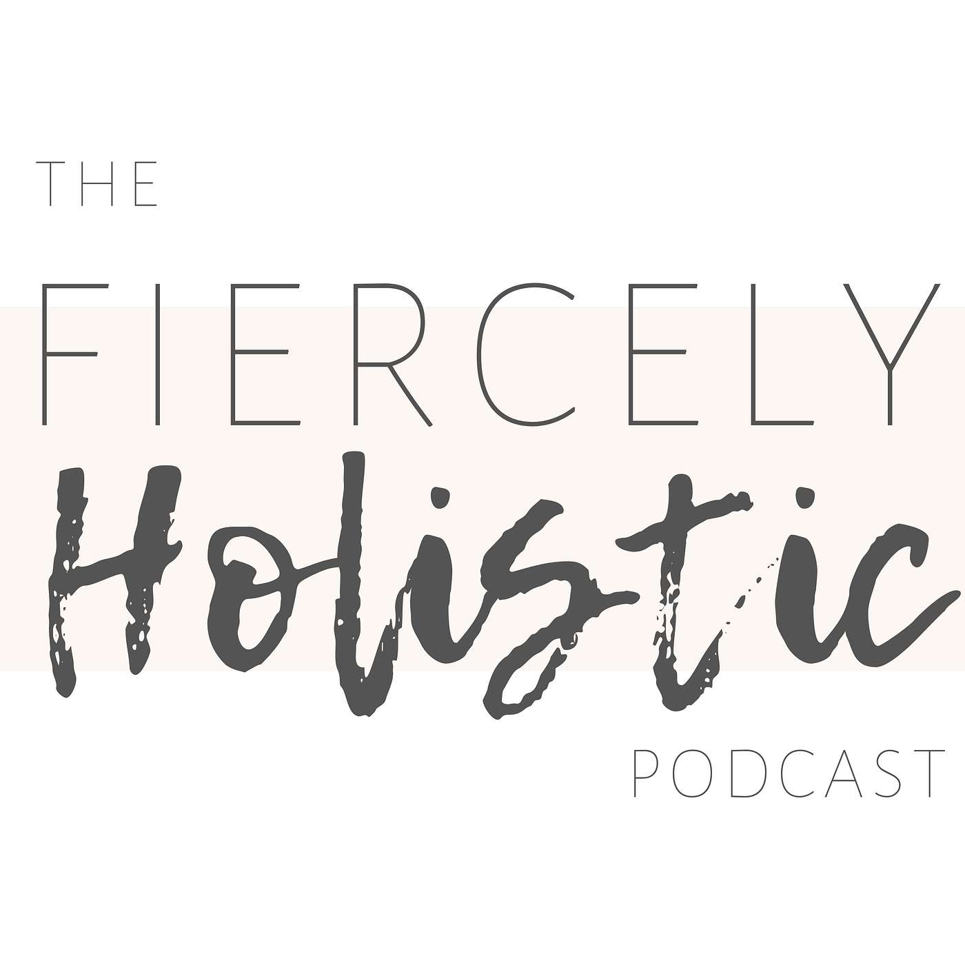 The Fiercely Holistic Podcast