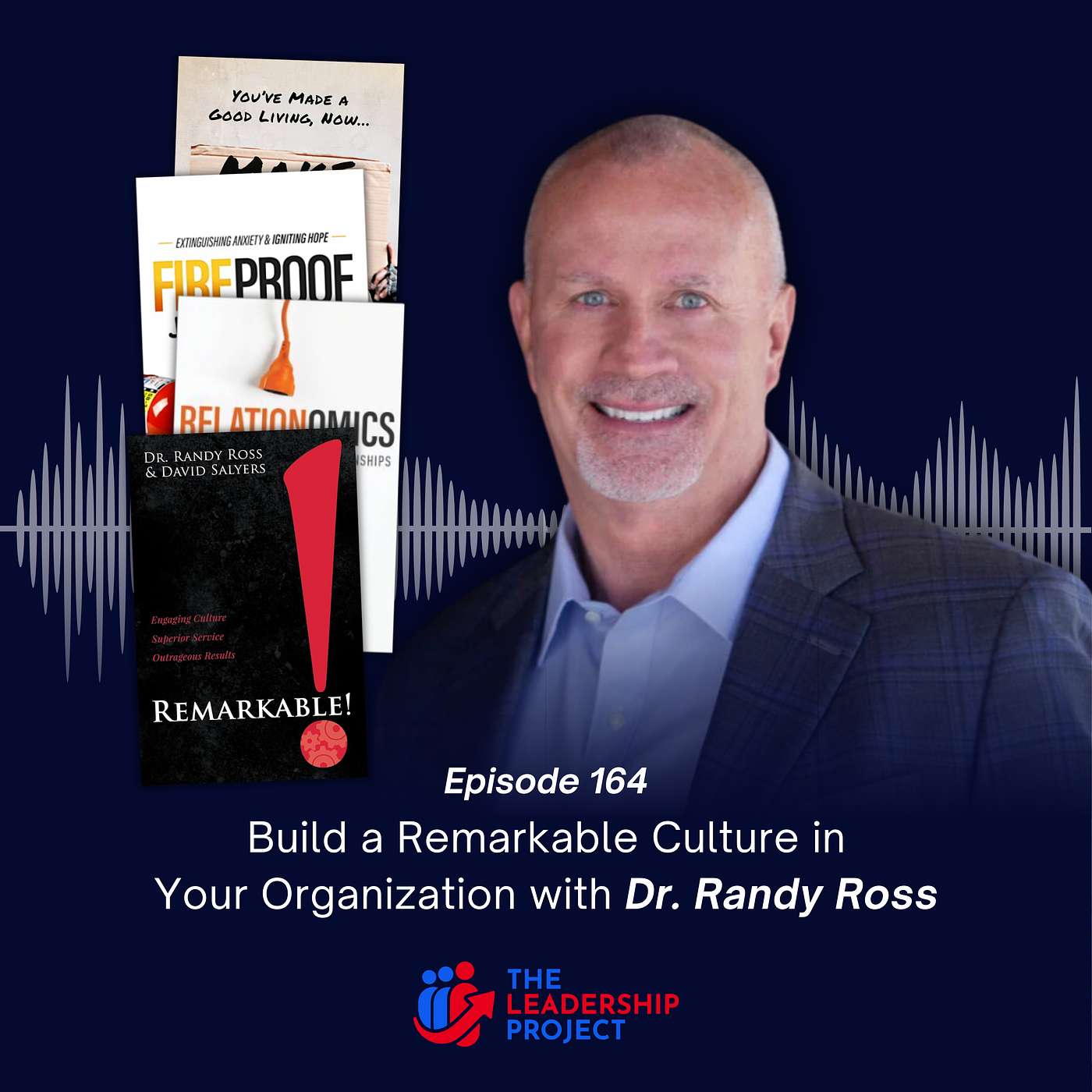 164. Build a Remarkable Culture in Your Organization with Dr. Randy Ross