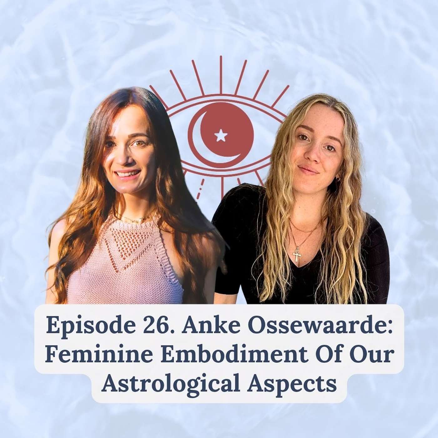 Episode 26 | Anke Ossewaarde: Feminine Embodiment Of Our Astrological Aspects episode artwork