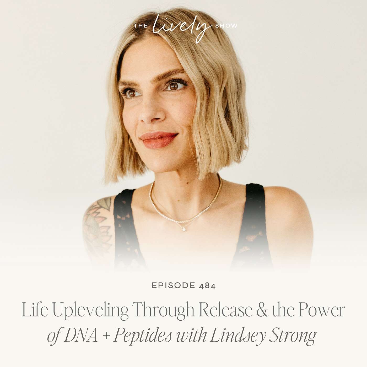 TLS 484 Life Upleveling Through Release & the Power of DNA + Peptides with Lindsey Strong.
