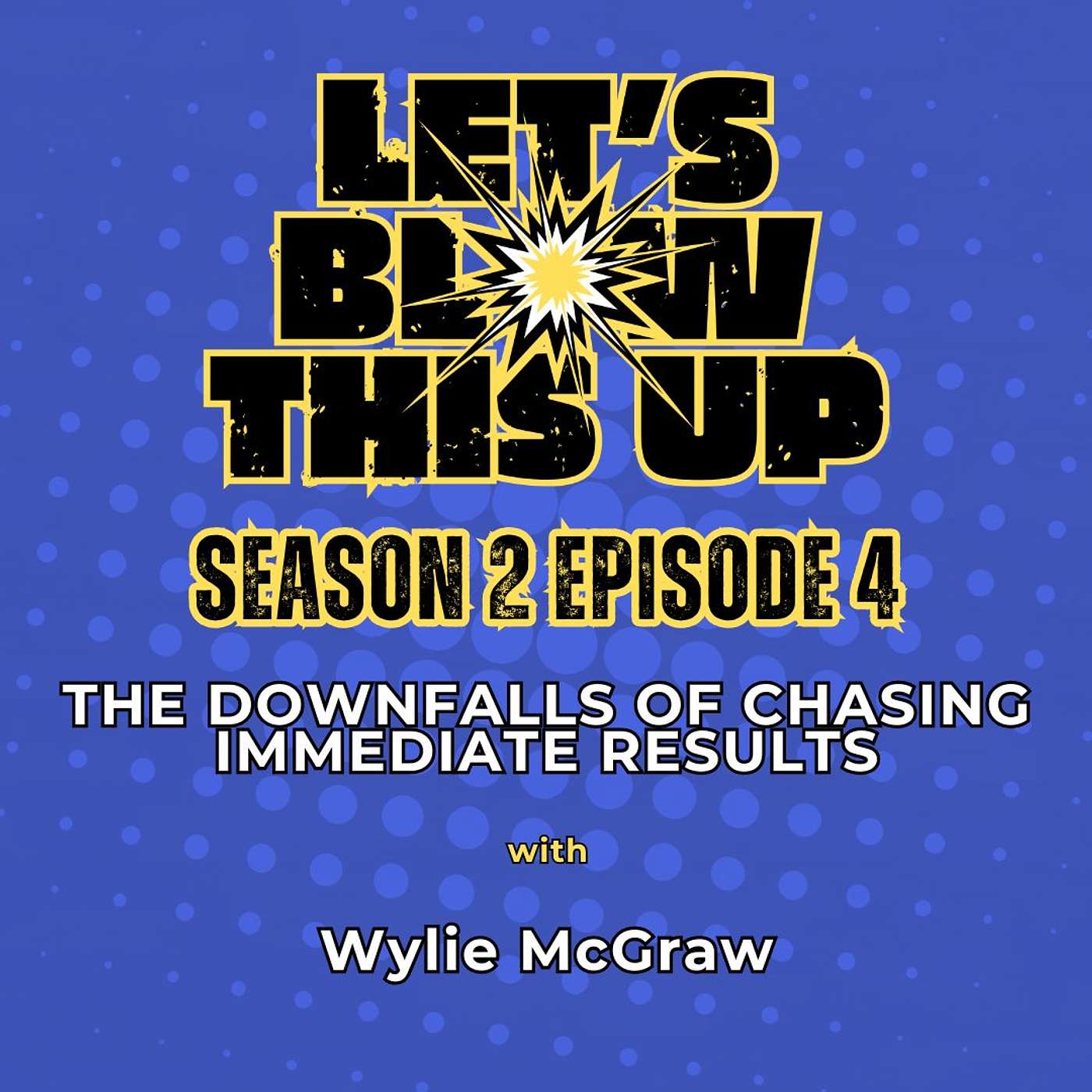 Let\'s Blow This Up: Explosive Conversations About Podcasting, Brand Building, & Communication