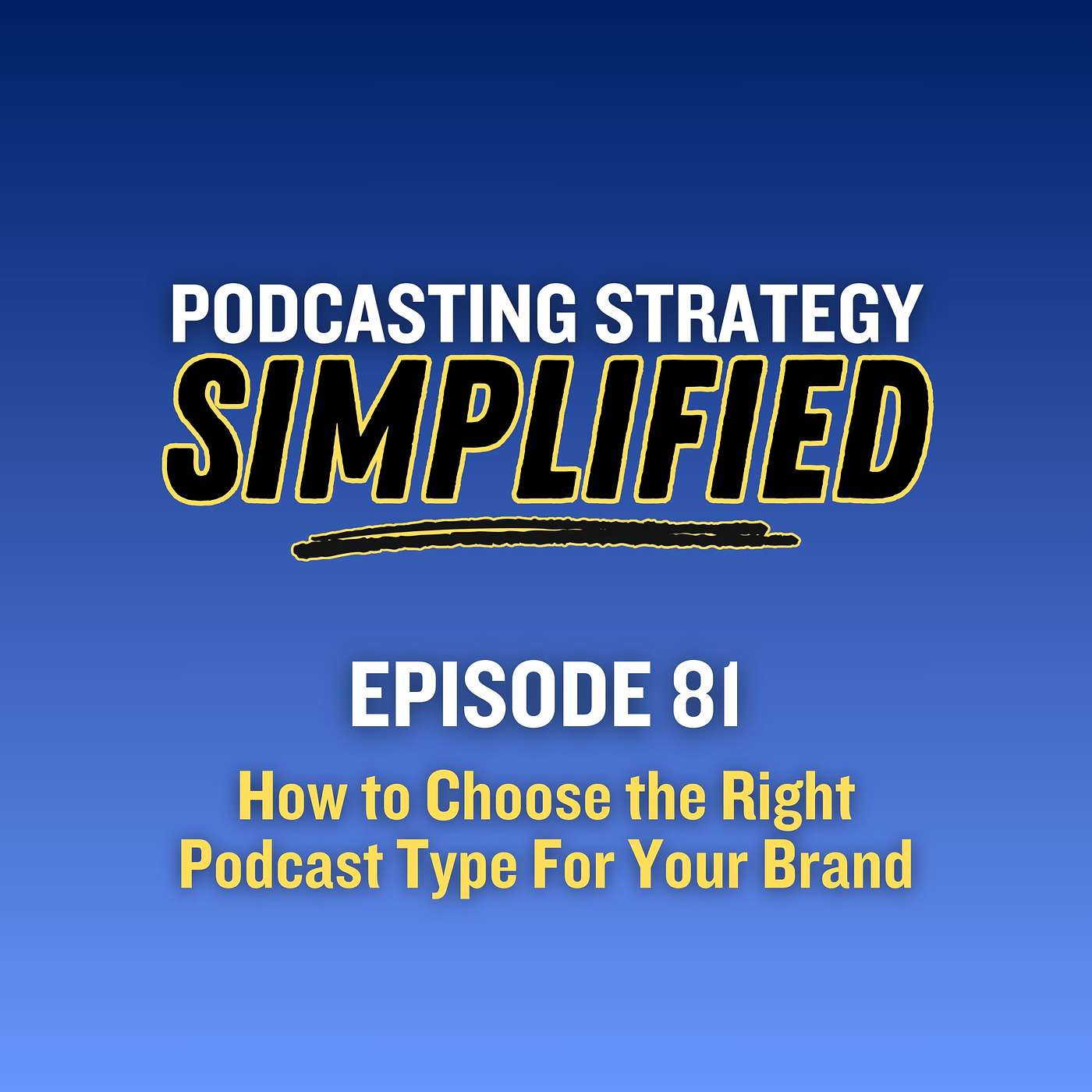 How to Choose the Right Podcast Type For Your Brand (#81)