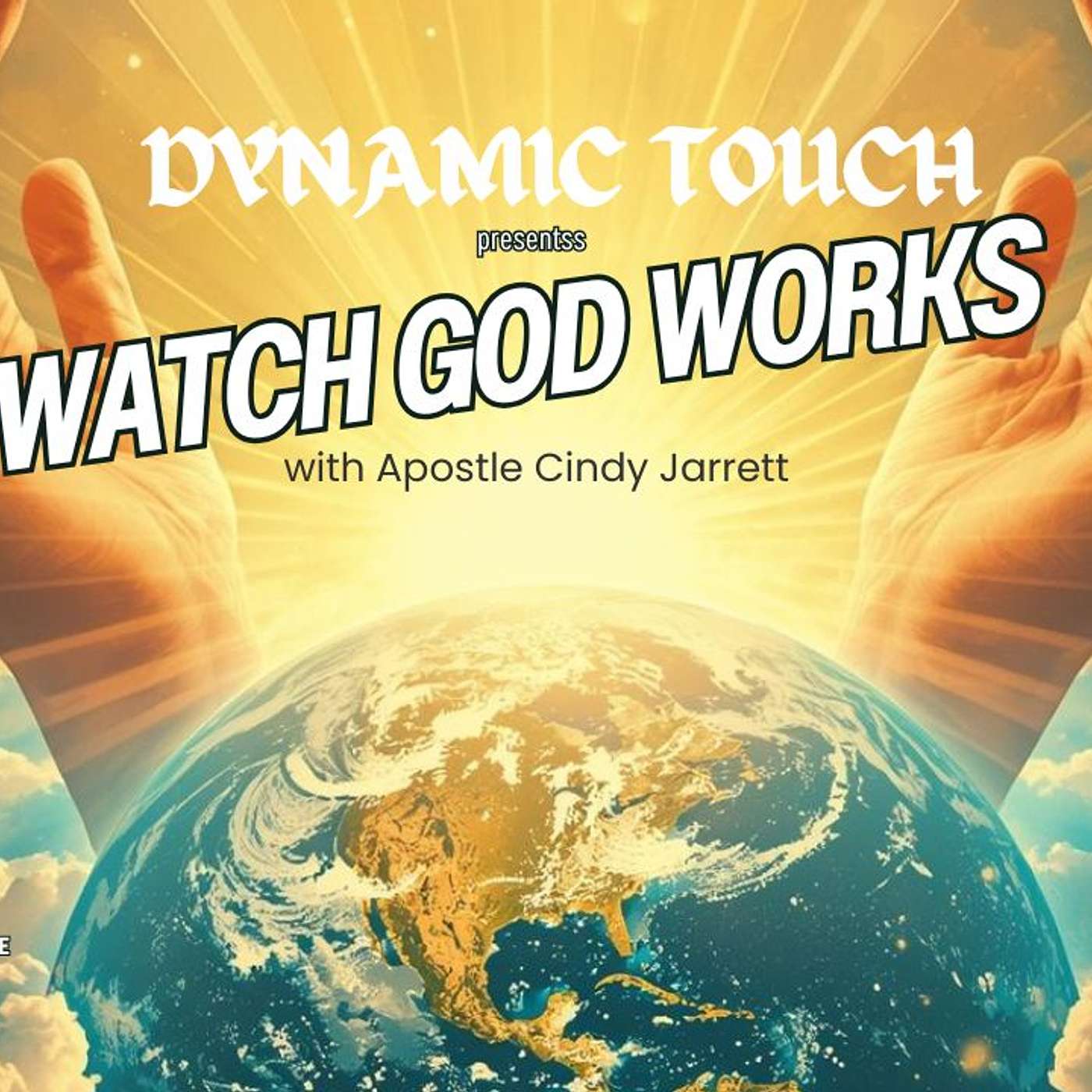 Dynamic Touch | with Apostle Cindy Jarrett presents | Watch God Works