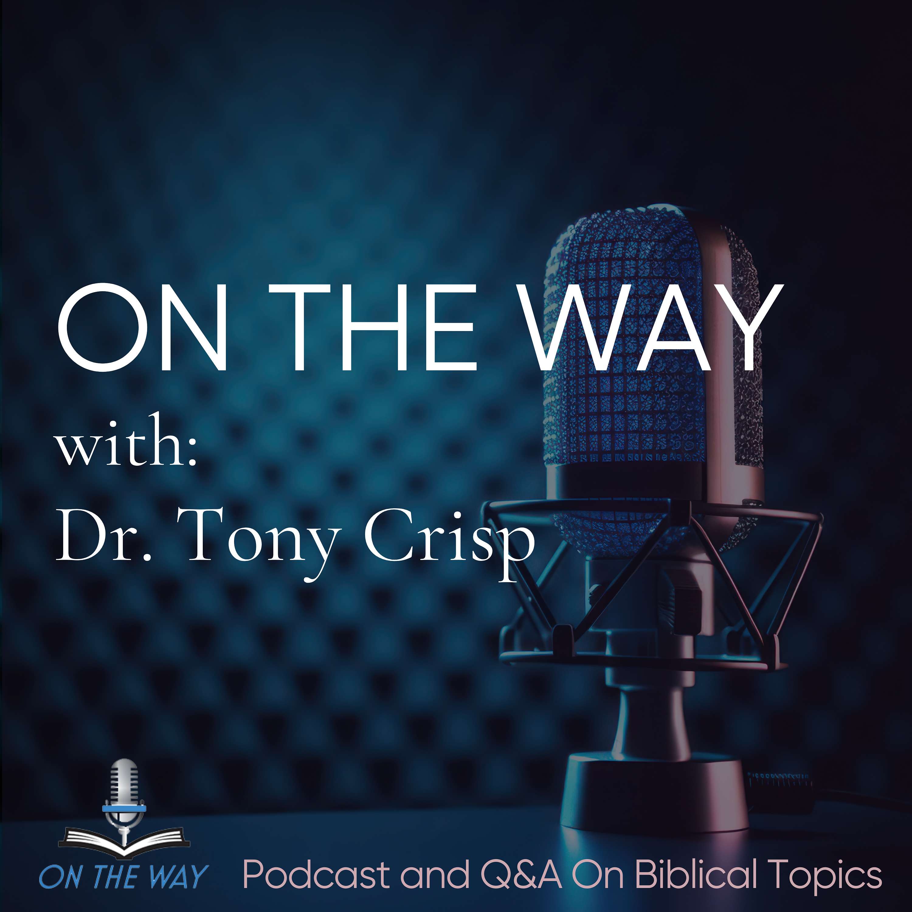 On The Way, with Dr. Tony Crisp