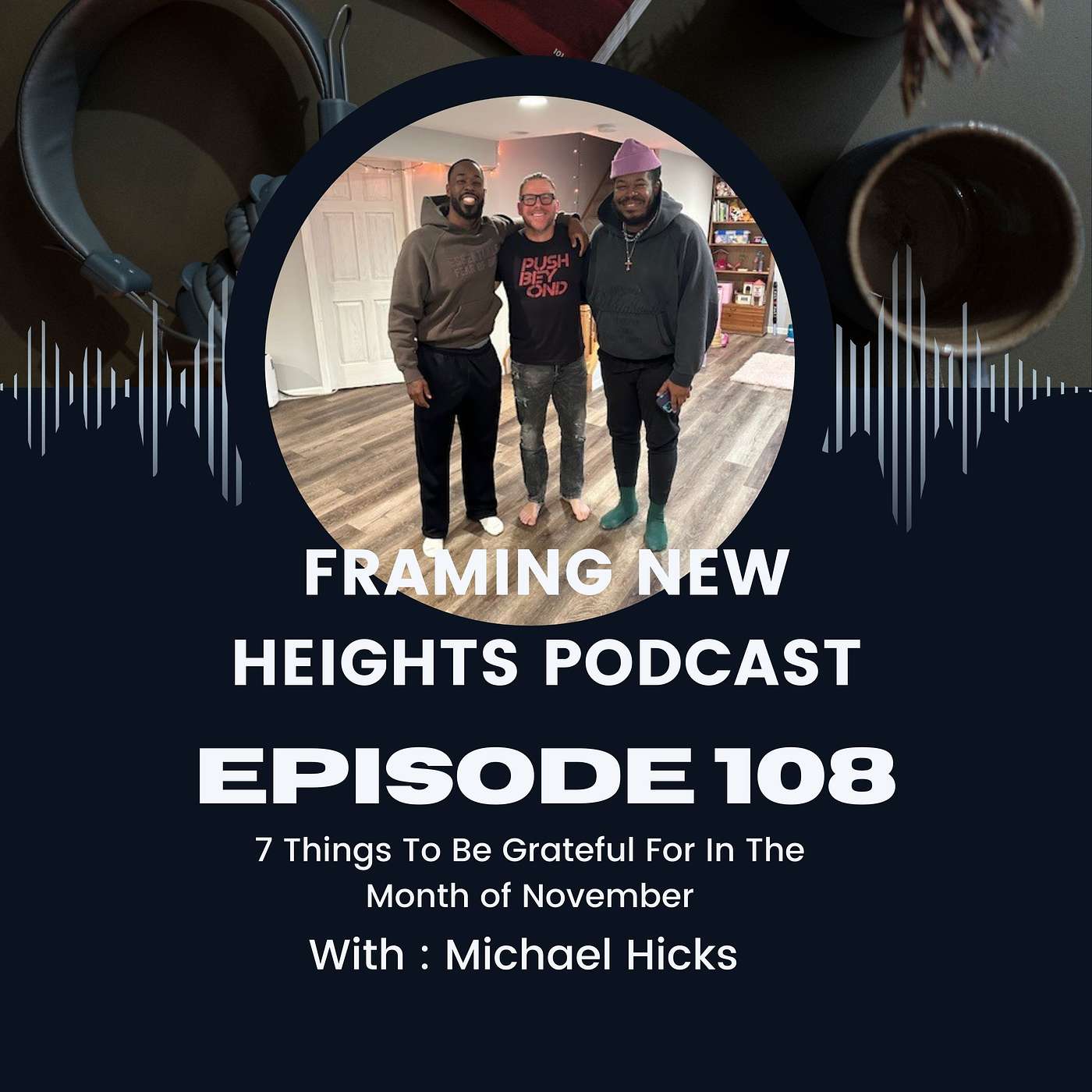 7 Things To Be Grateful For In The Month of November EP: 108