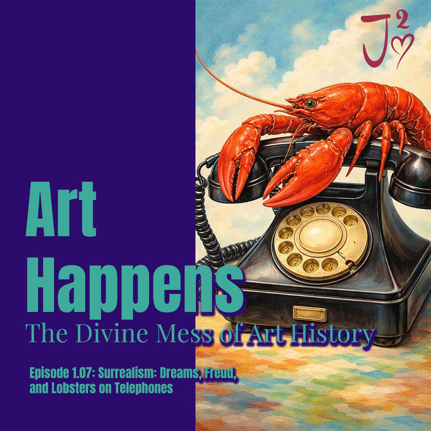 Surrealism: Dreams, Freud, and Lobsters on Telephones Surrealism: Dreams, Freud, and Lobsters on Telephones