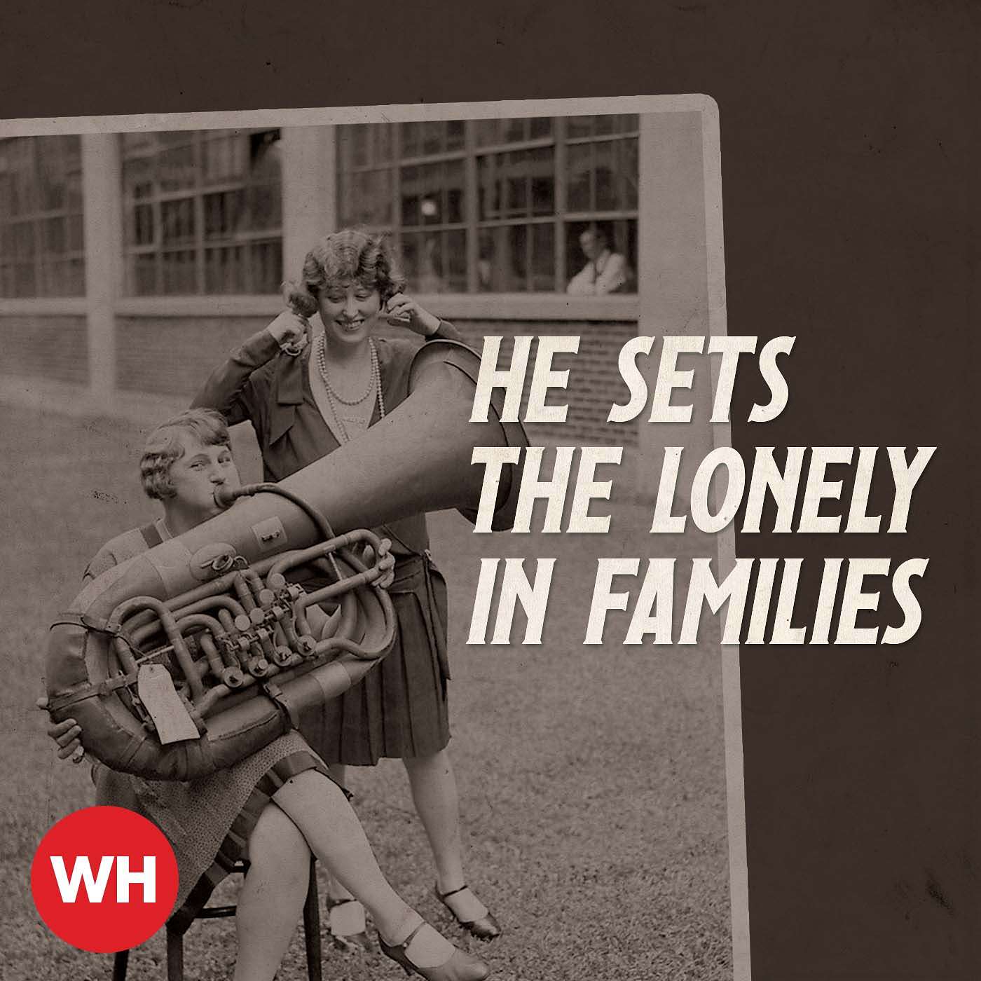 He Sets the Lonely in Families