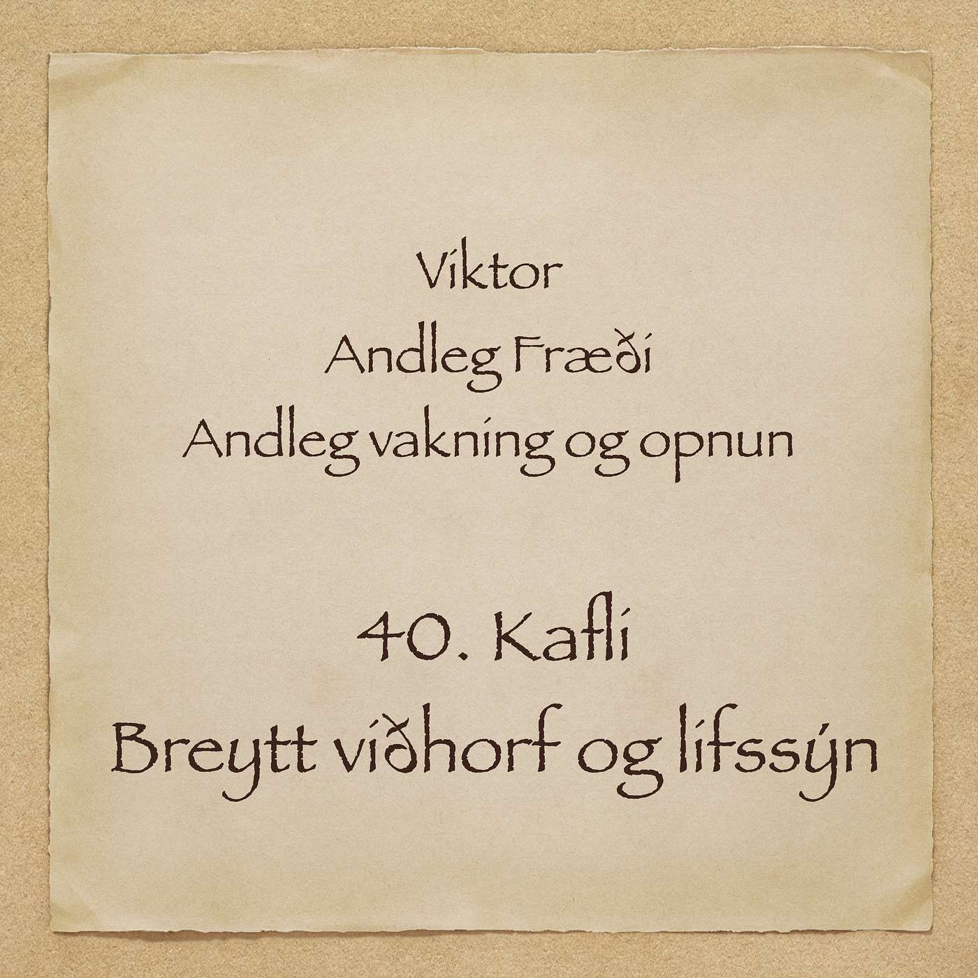 Viktor - Andleg fræði - 40 kafli - Breytt viðhorf og lífsýn episode artwork