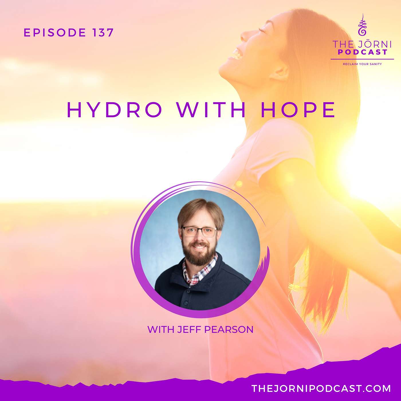 Episode 137 - Hydro with Hope with Jeff Pearson