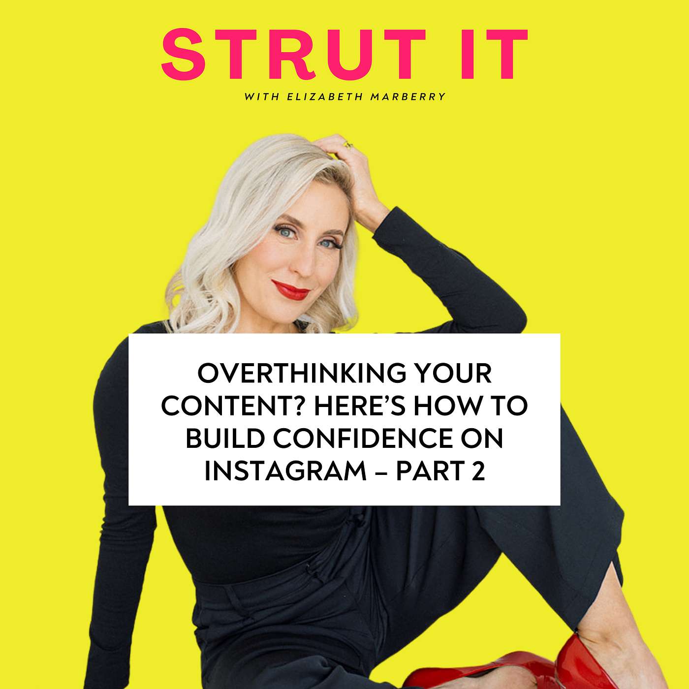 Overthinking Your Content? Here’s How to Build Confidence on Instagram – Part 2